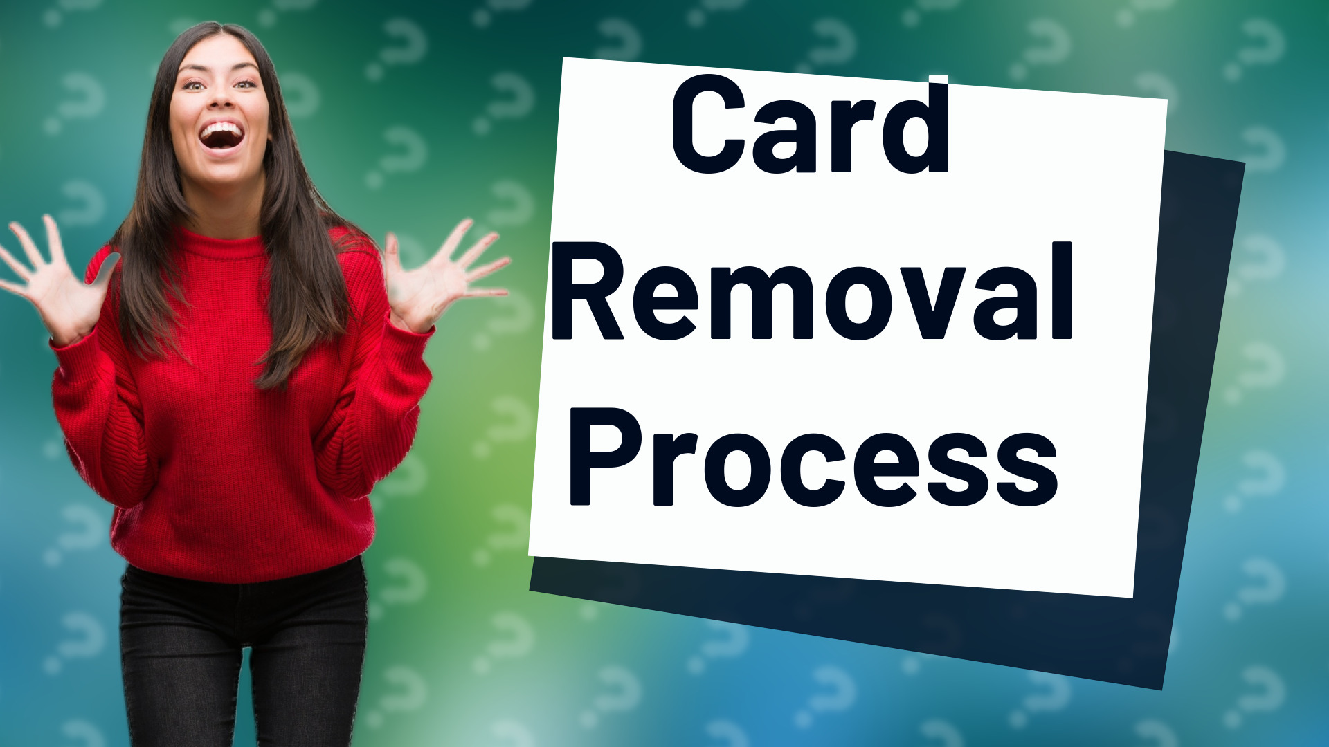 Card Removal Process