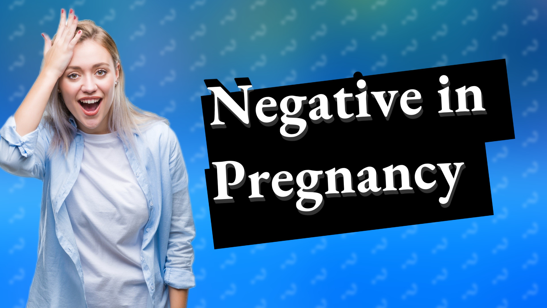 Negative in Pregnancy