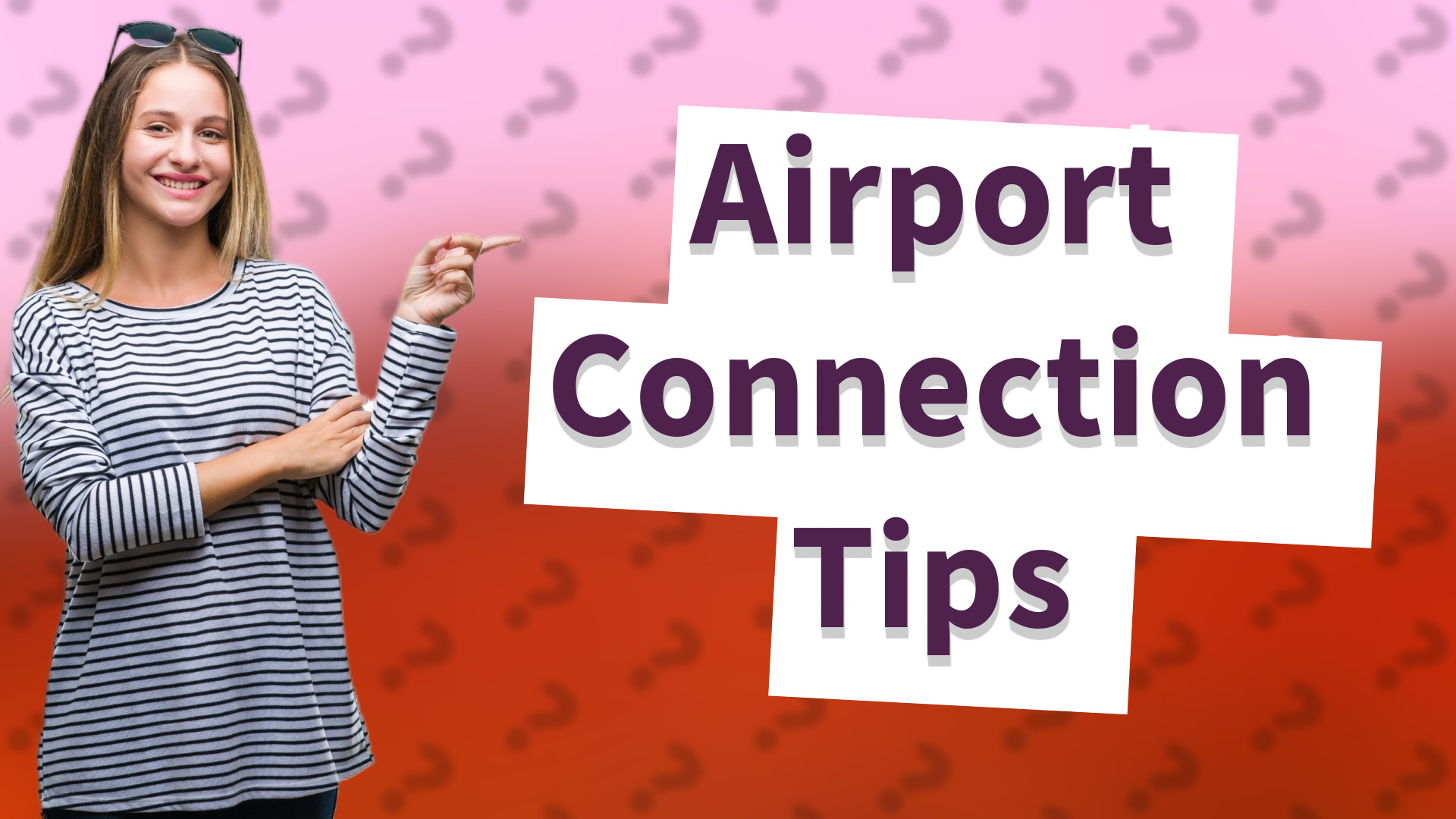 Airport Connection Tips