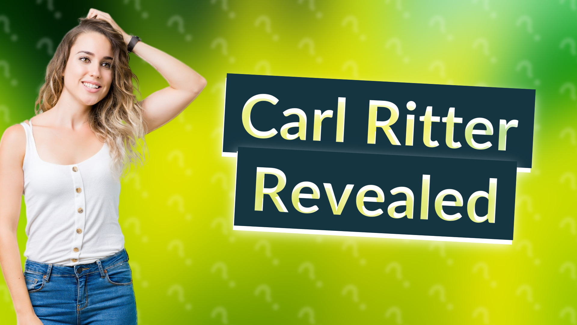 Carl Ritter Revealed