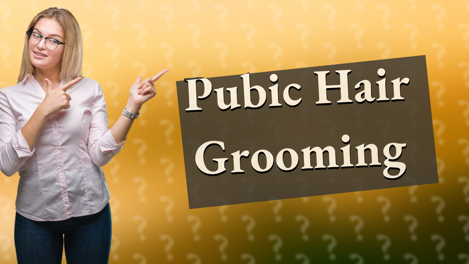 Pubic Hair Grooming