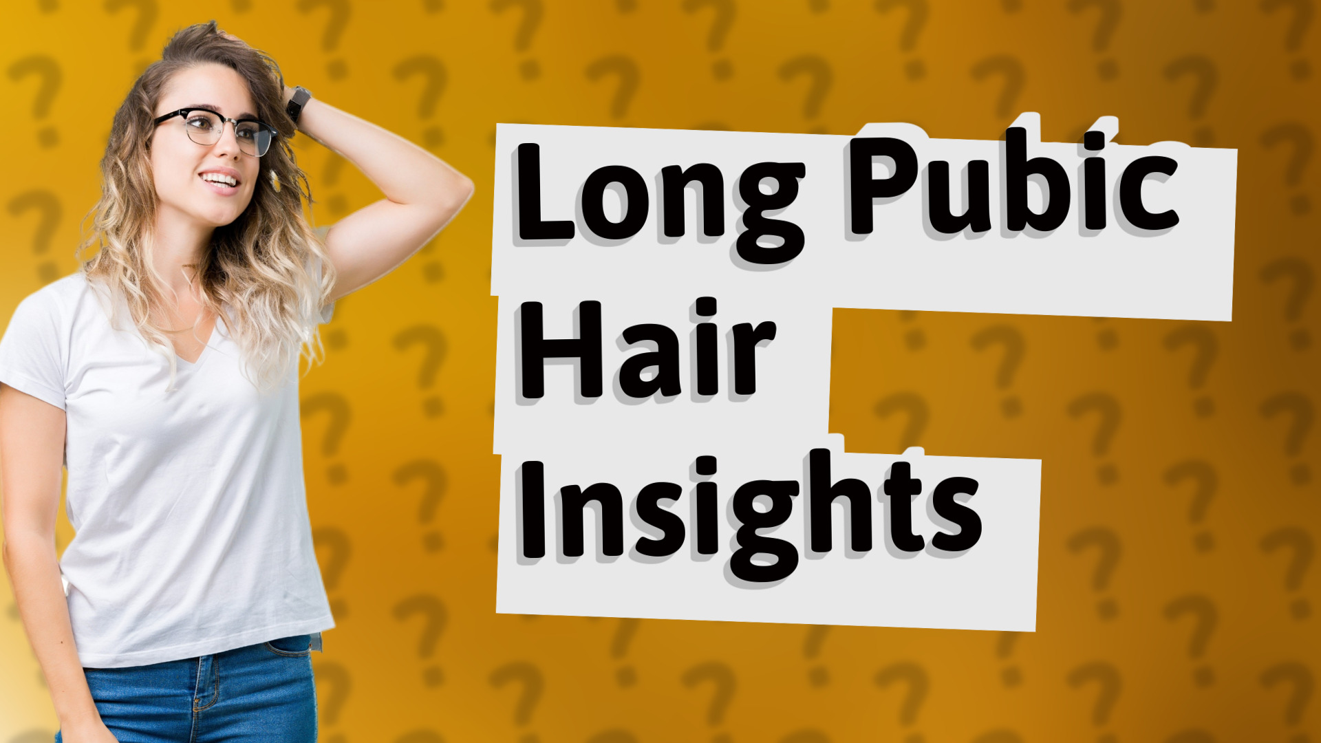 Long Pubic Hair Insights