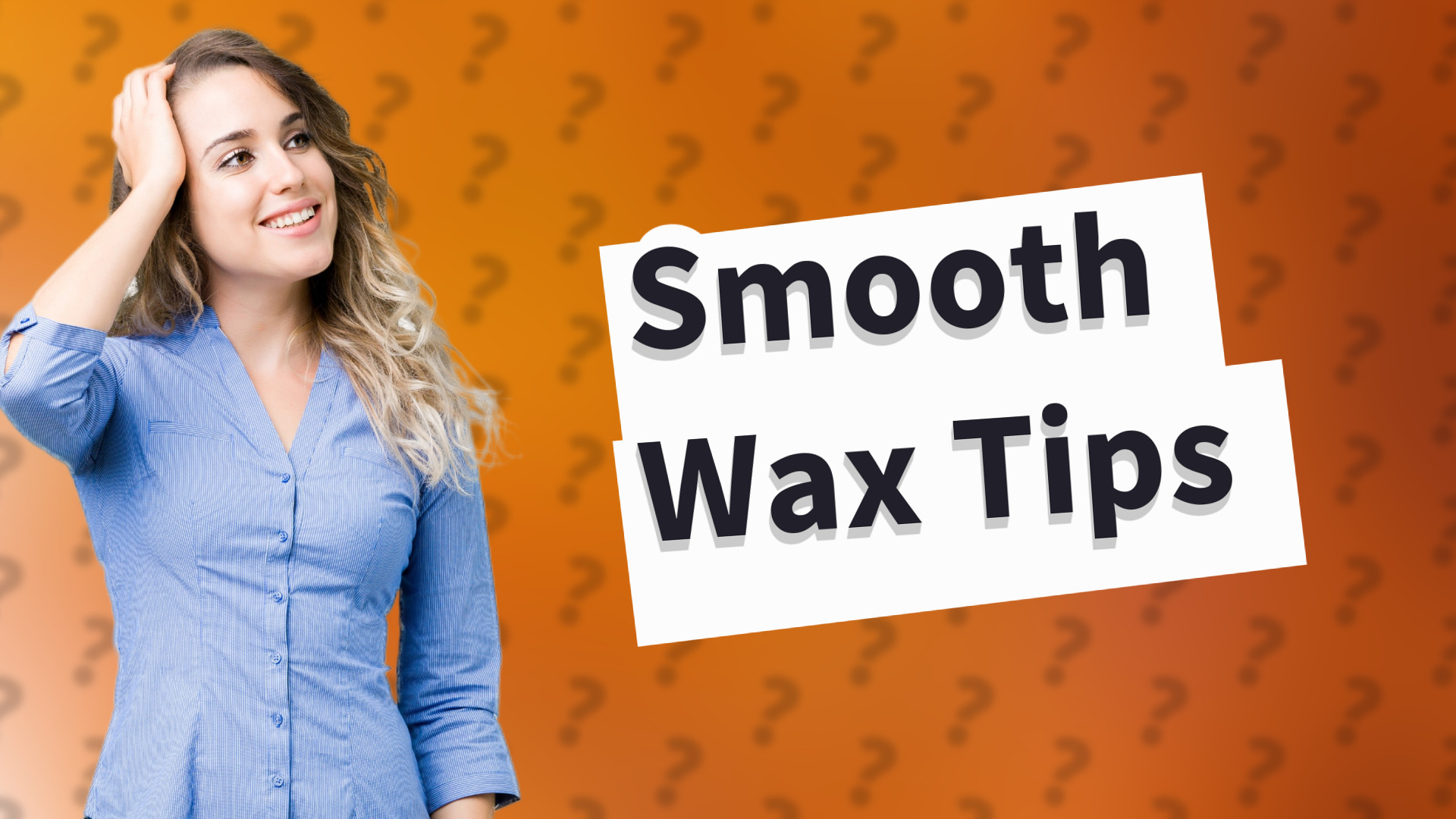 Smooth Wax Tips