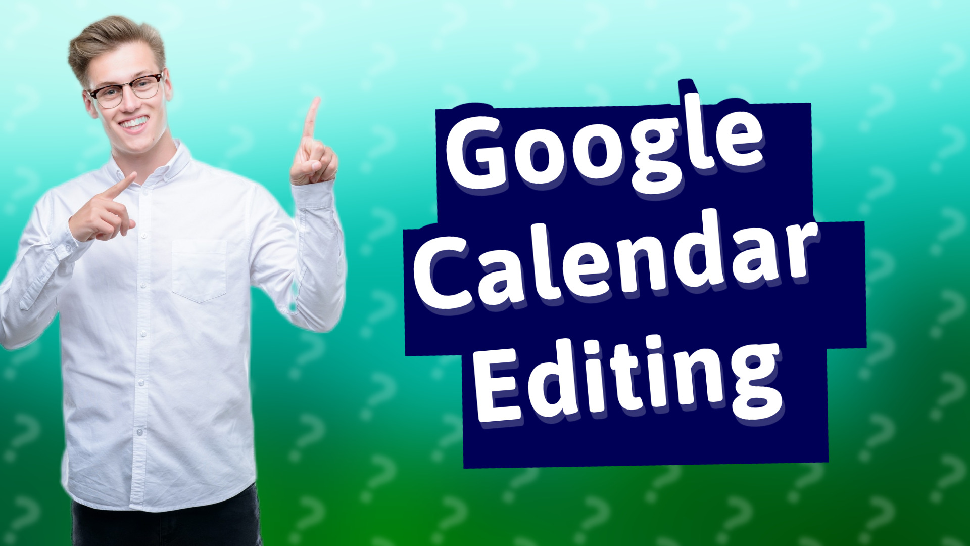 Google Calendar Editing