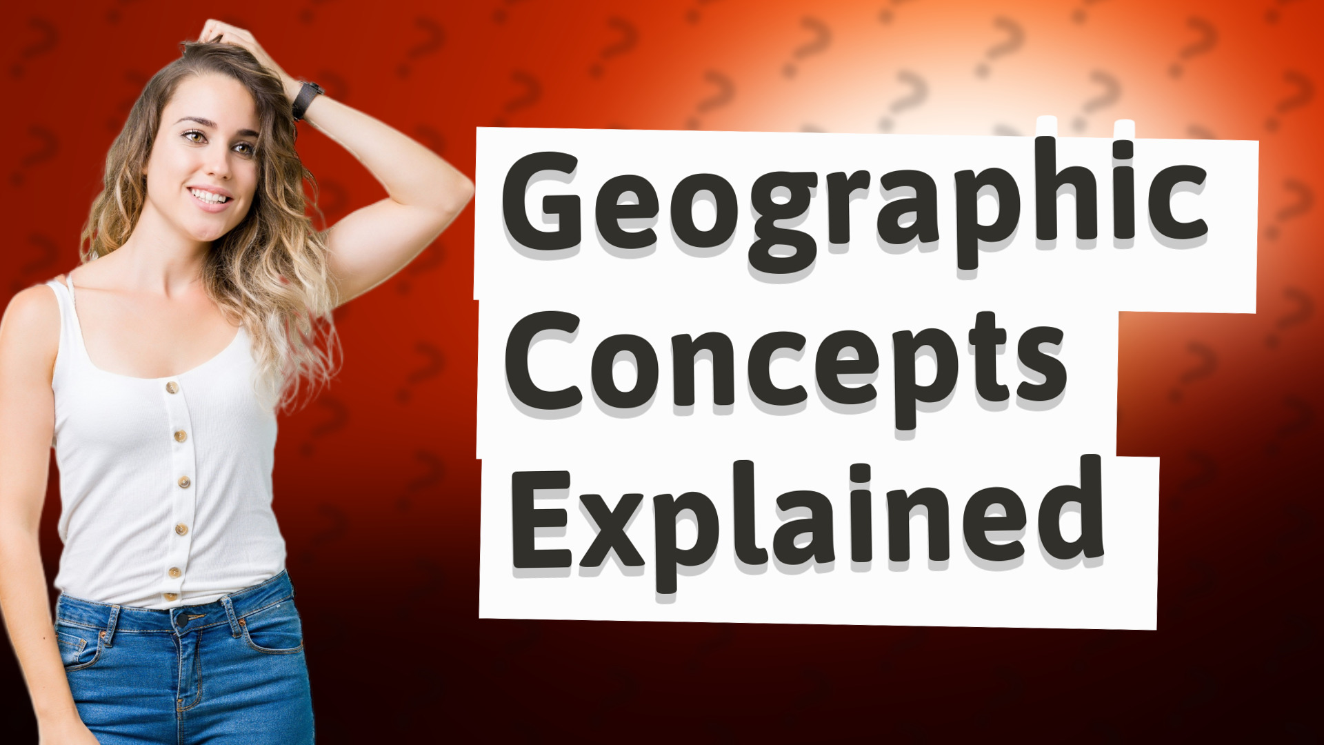 Geographic Concepts Explained