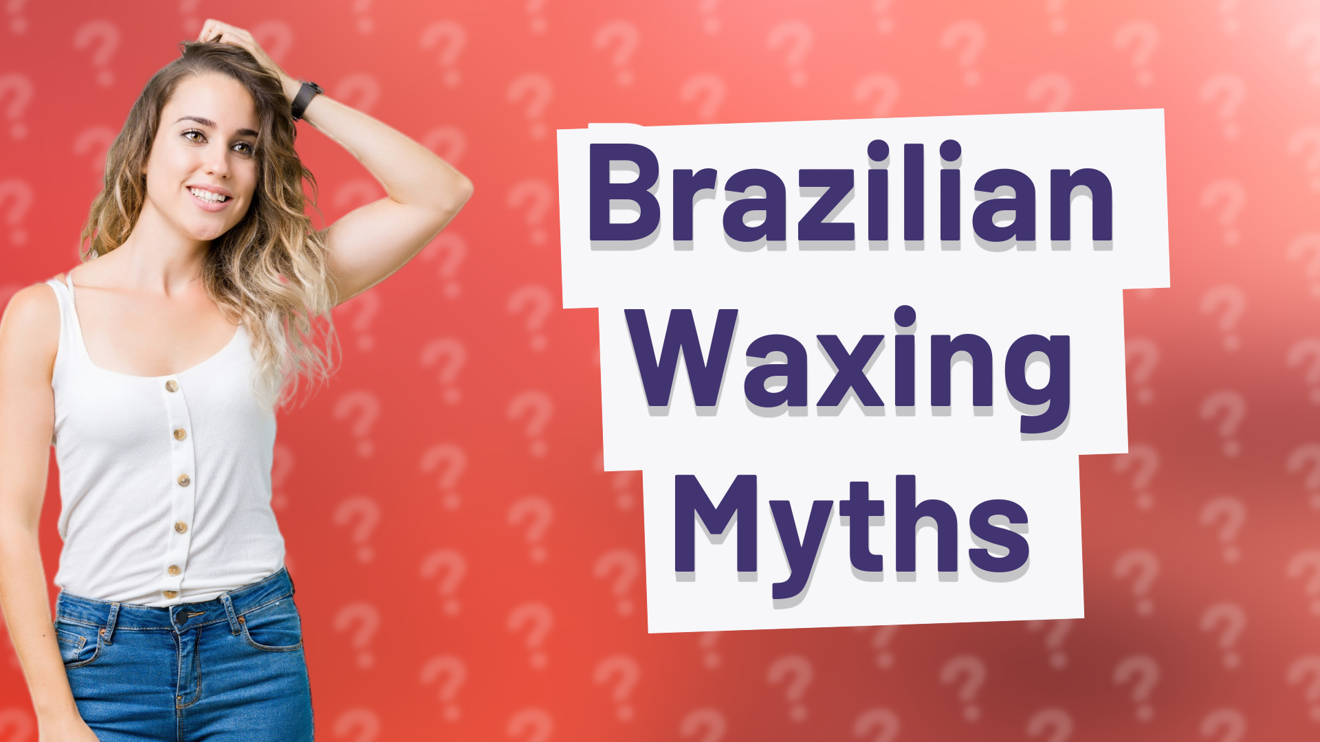 Brazilian Waxing Myths