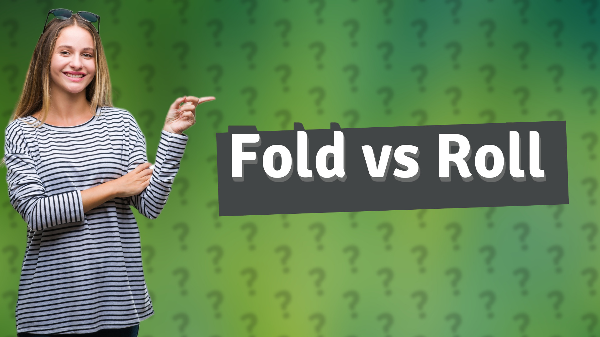 Fold vs Roll