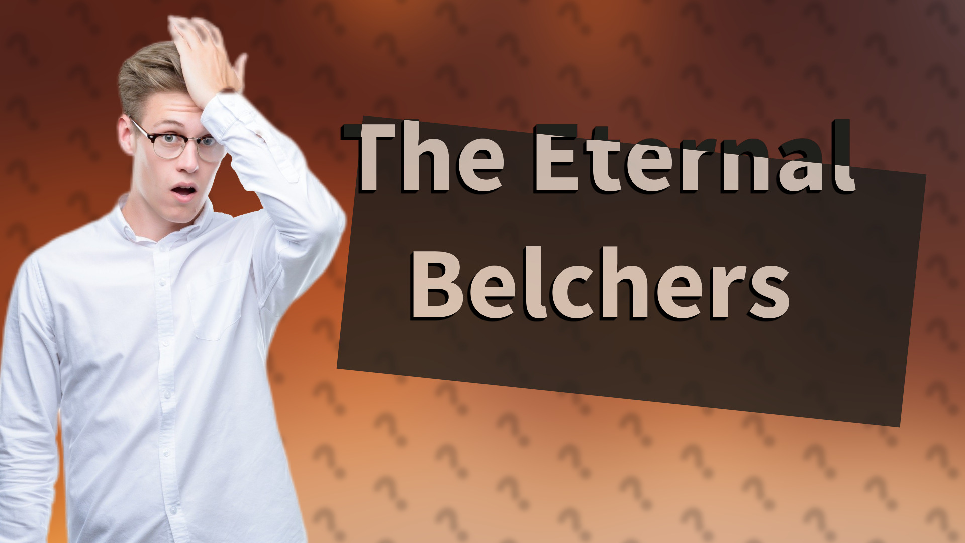 The Eternal Belchers