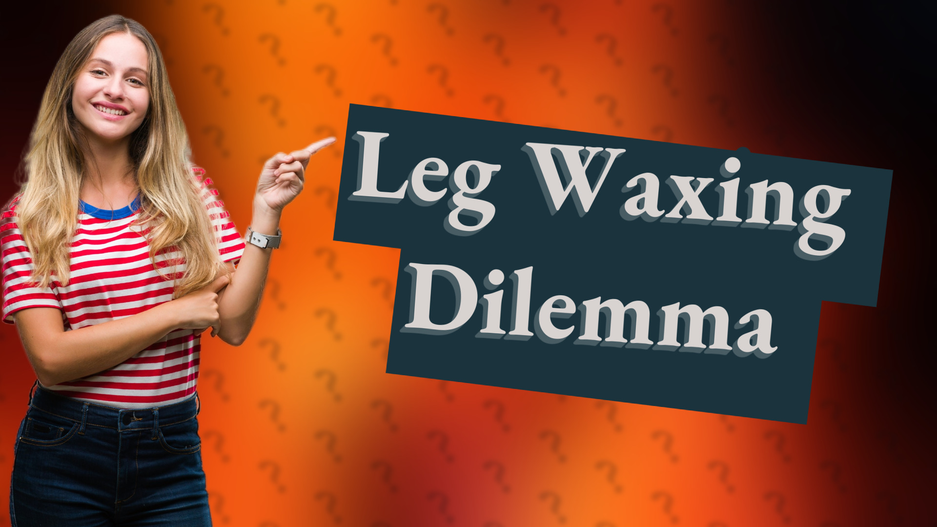 Leg Waxing Dilemma