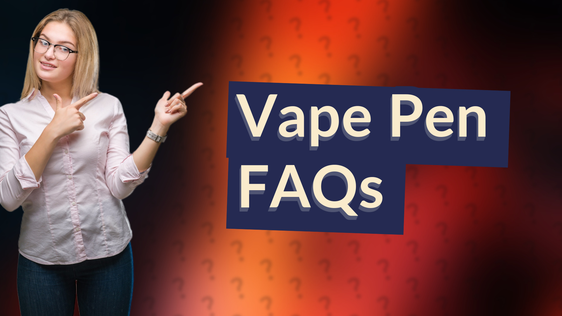 Vape Pen FAQs
