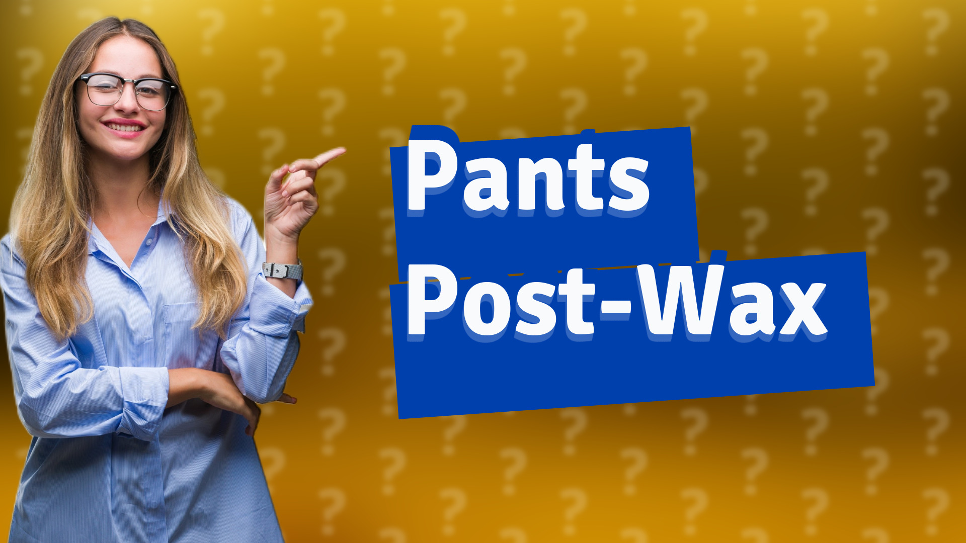 Pants Post-Wax