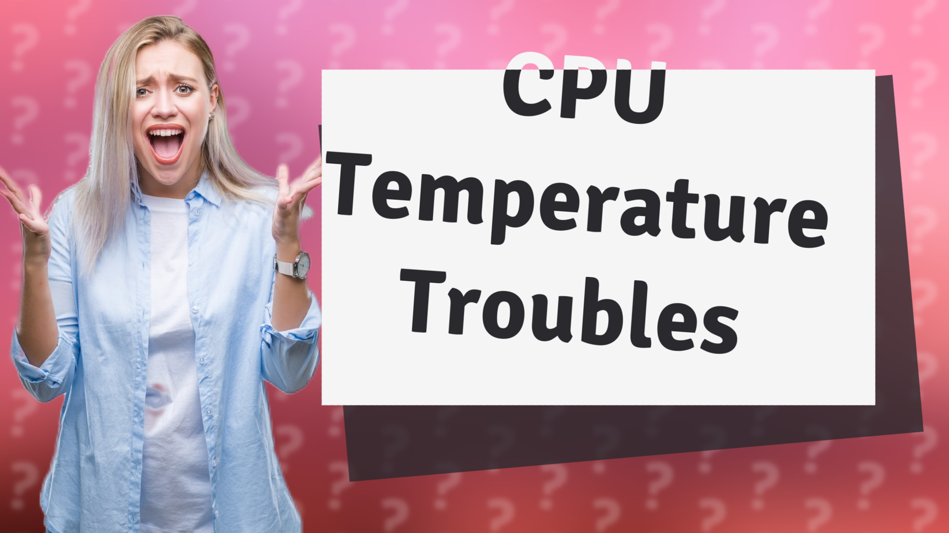 CPU Temperature Troubles