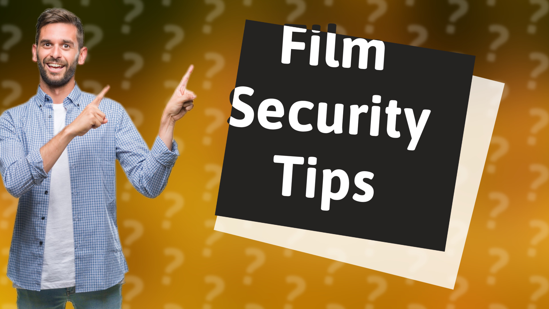 Film Security Tips