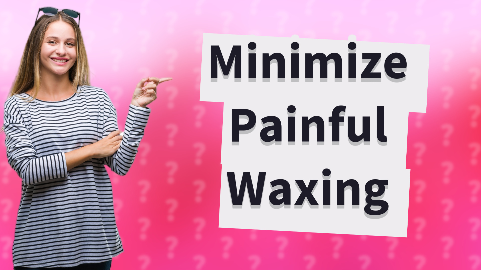 Minimize Painful Waxing