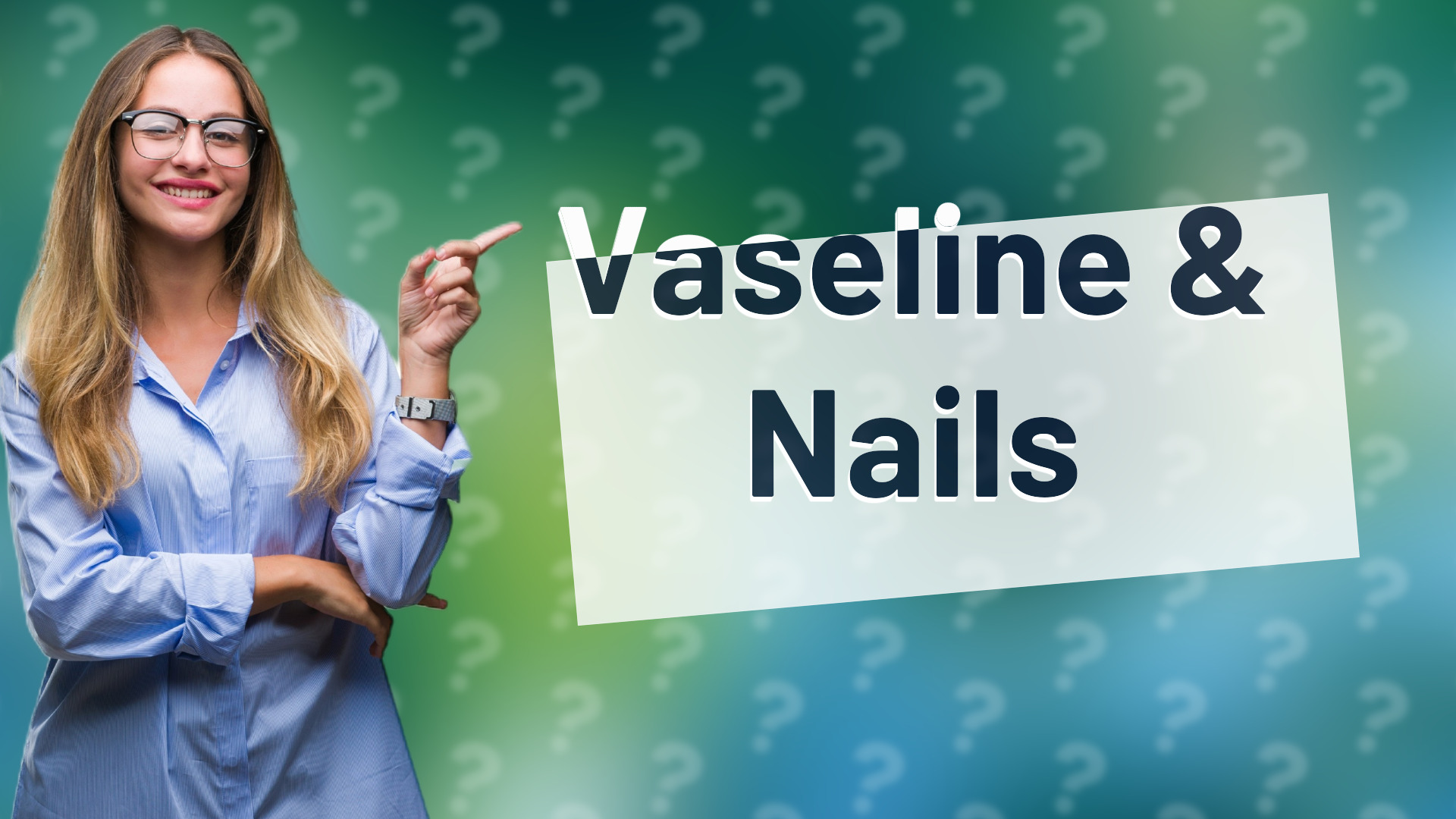 Vaseline & Nails