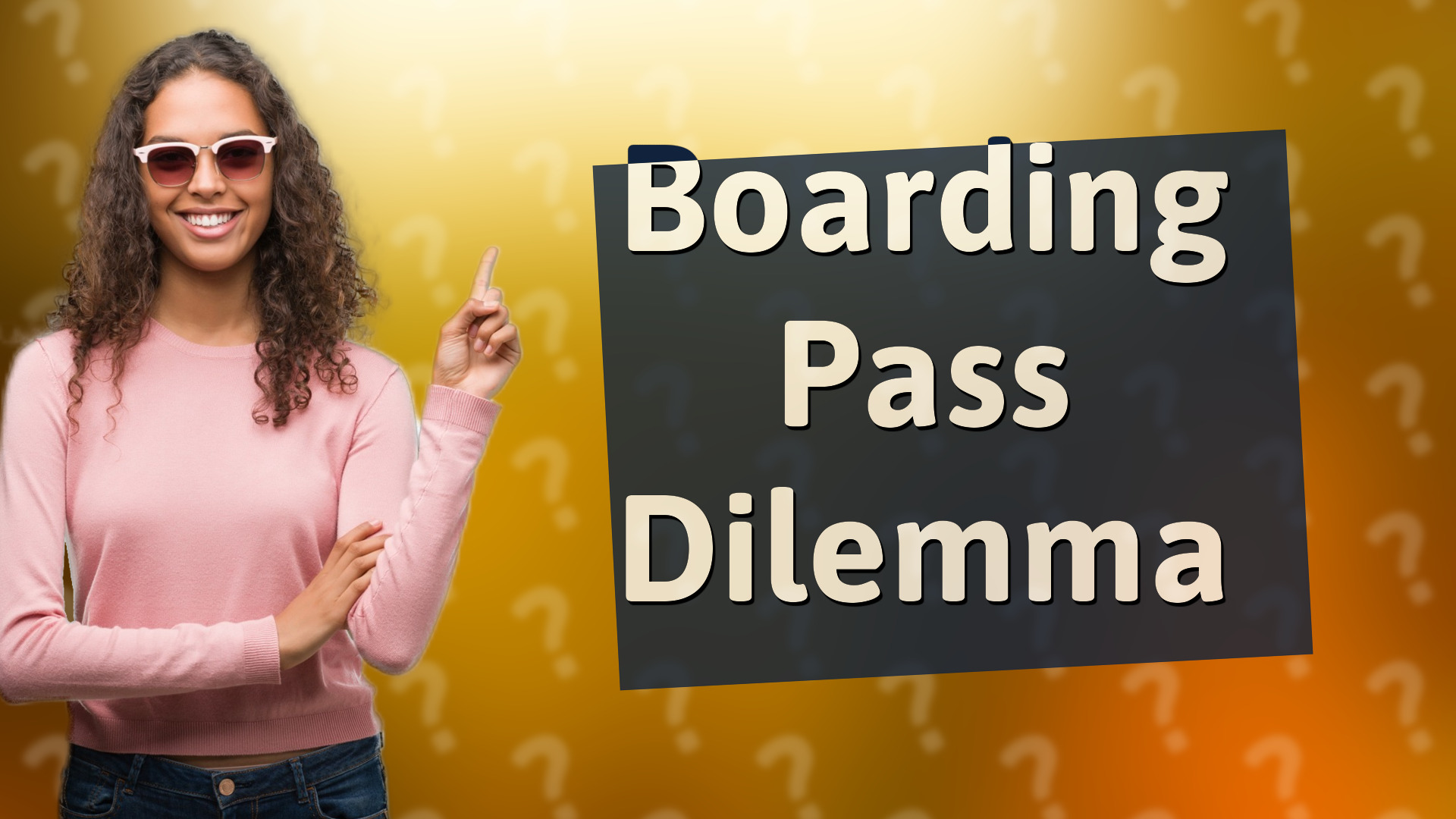 Boarding Pass Dilemma