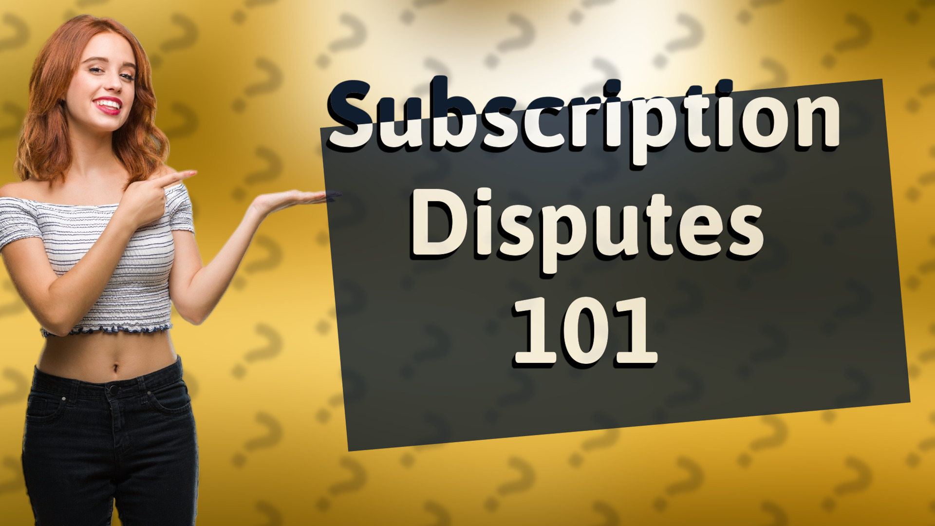 Subscription Disputes 101