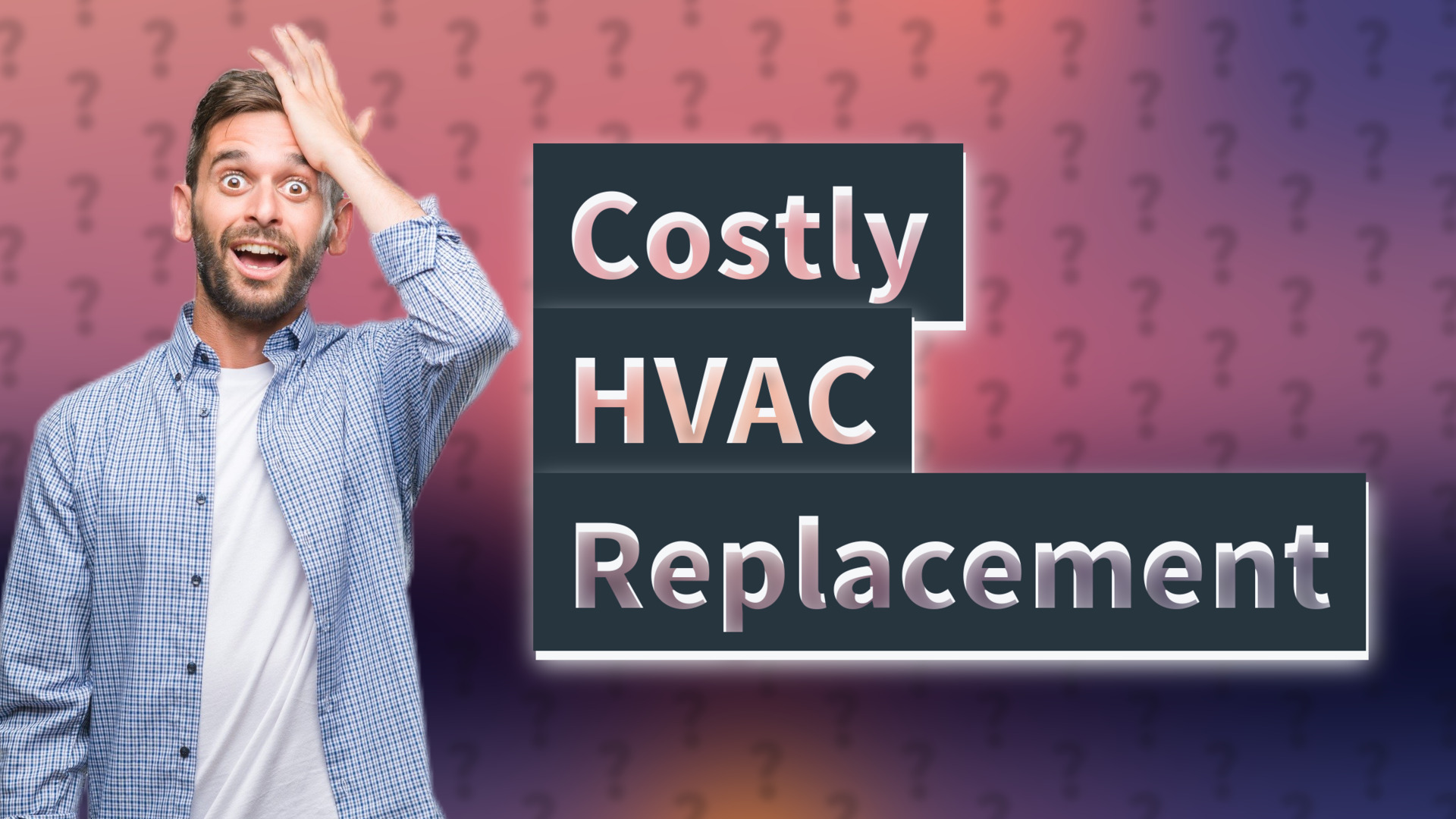 Costly HVAC Replacement