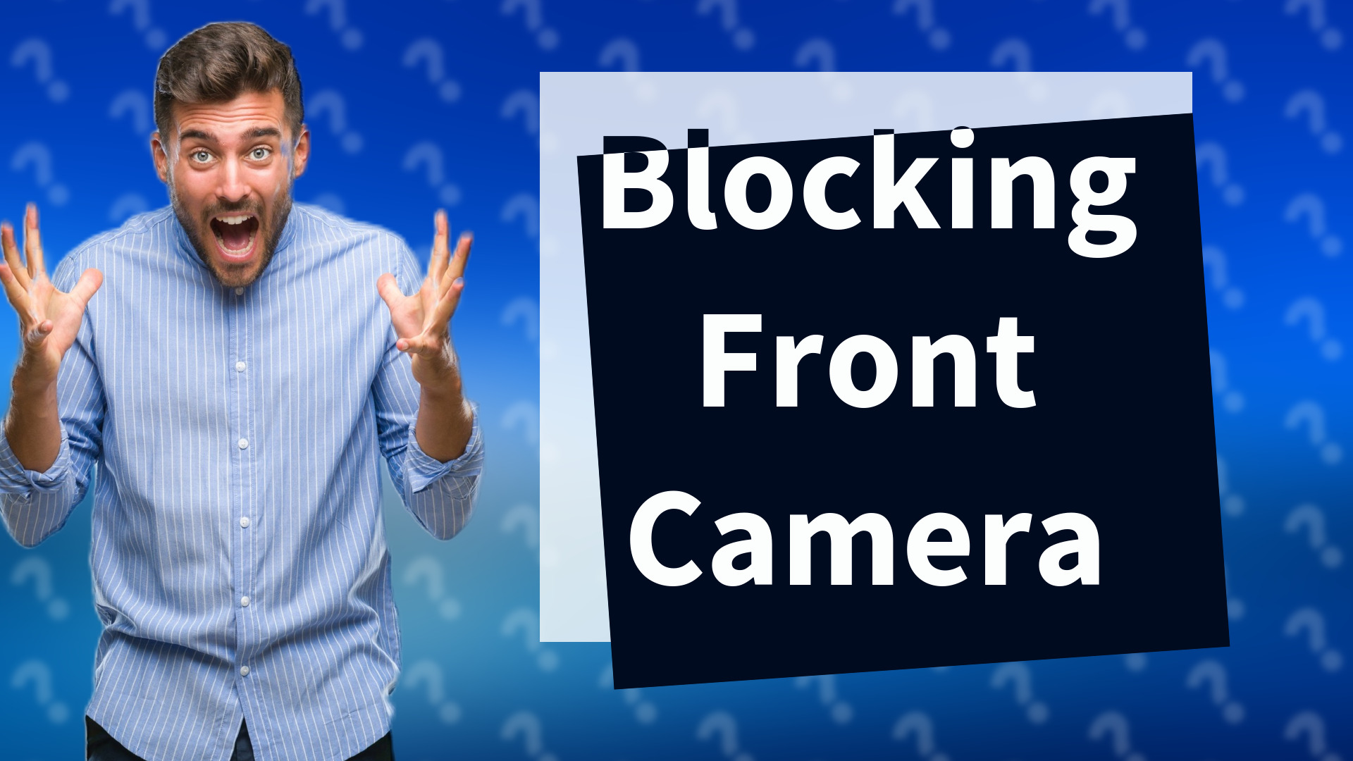 Blocking Front Camera