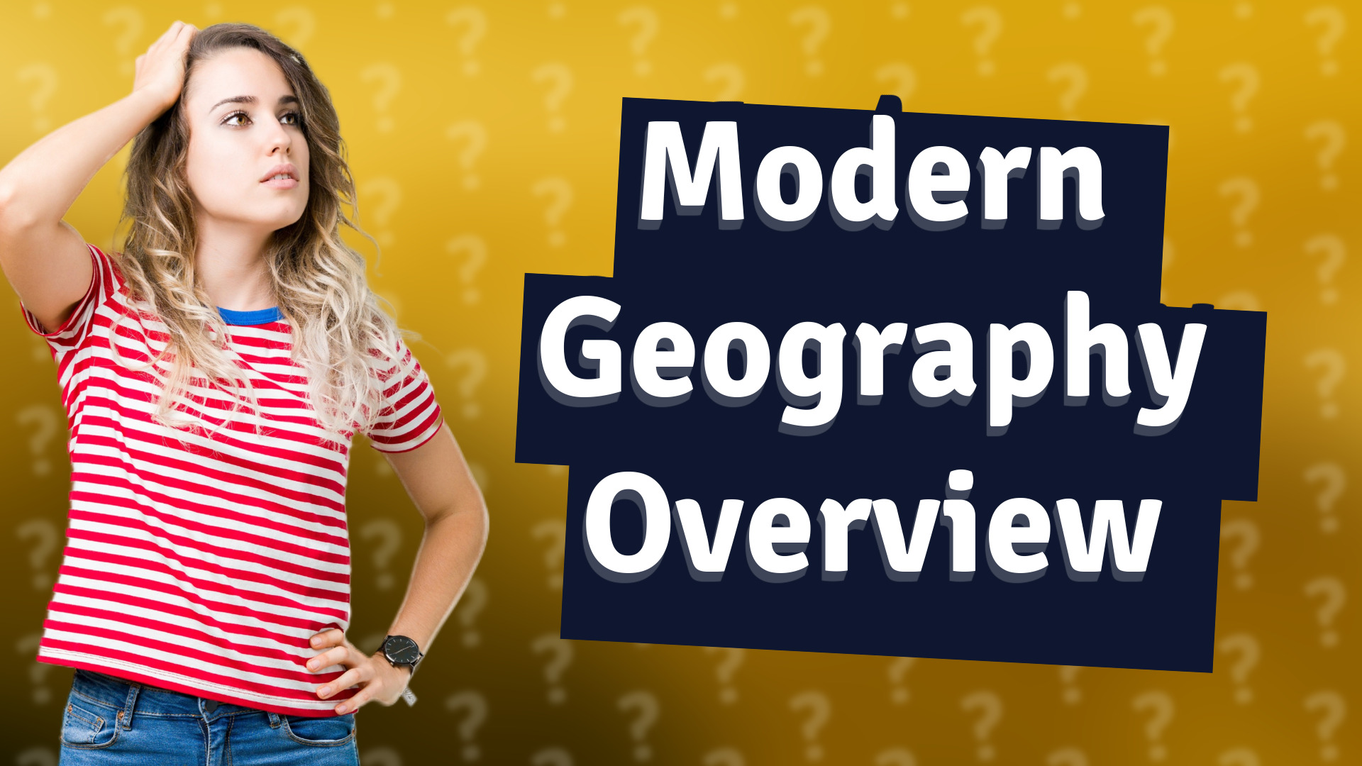Modern Geography Overview