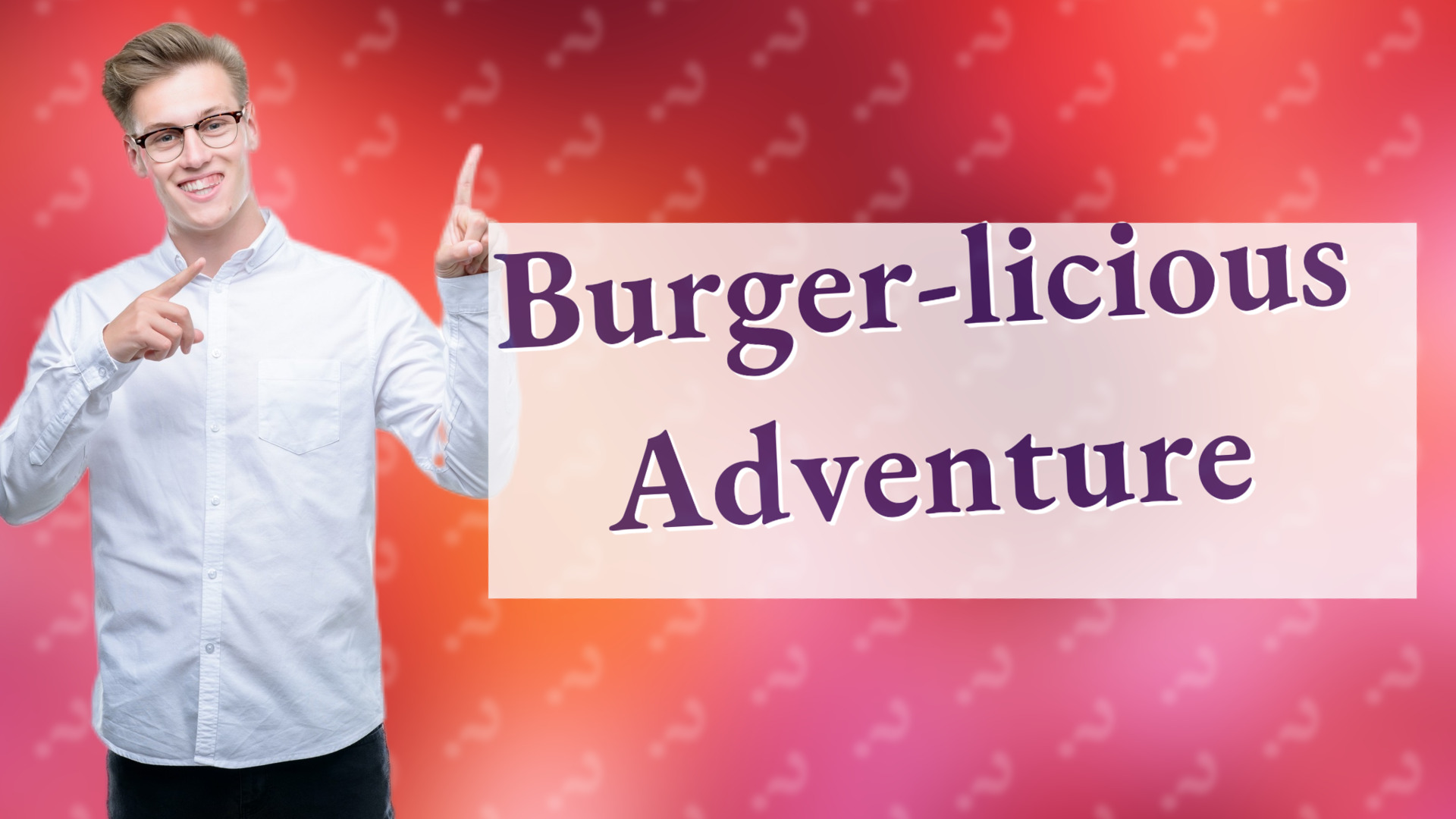 Burger-licious Adventure