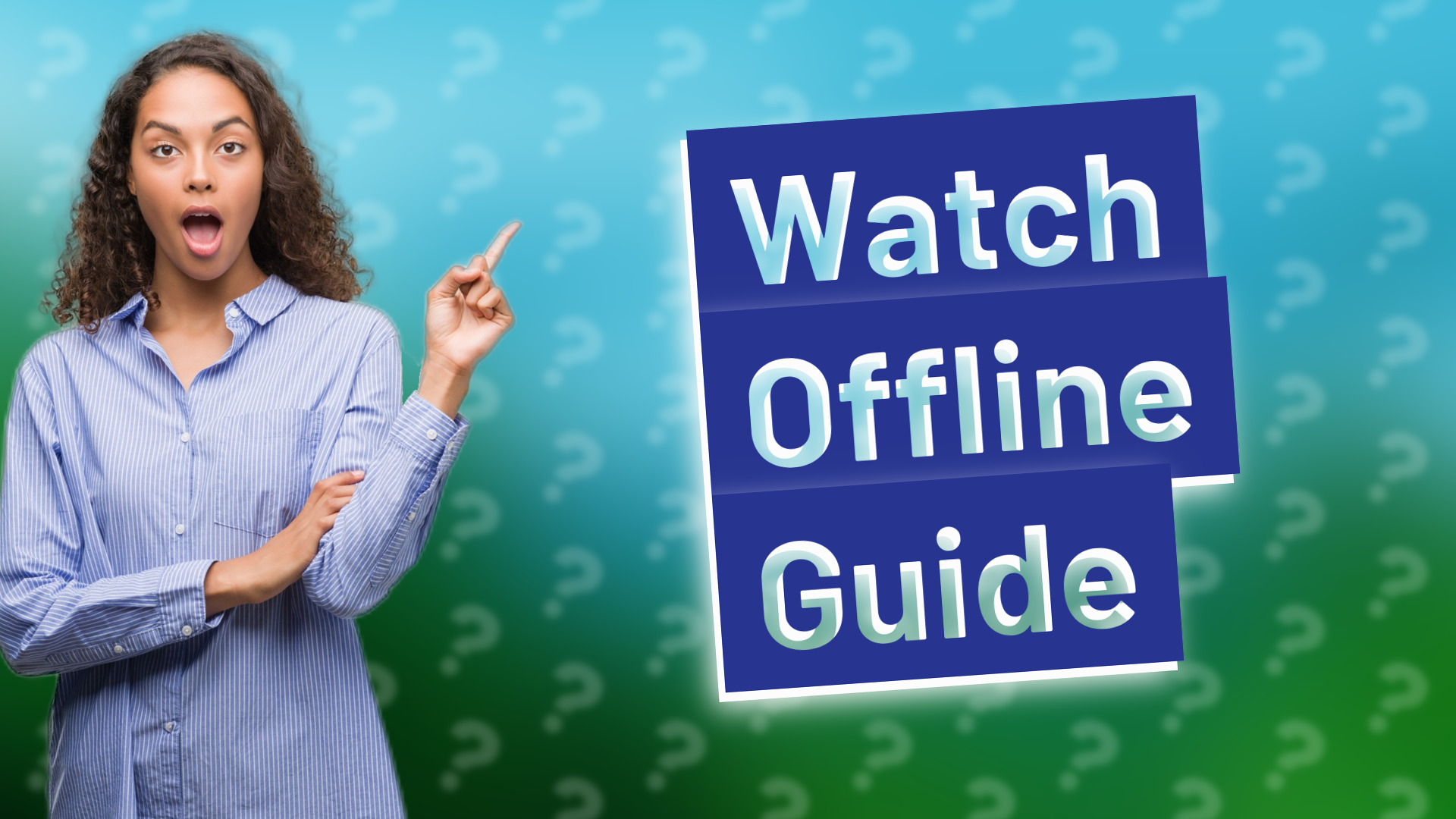 Watch Offline Guide