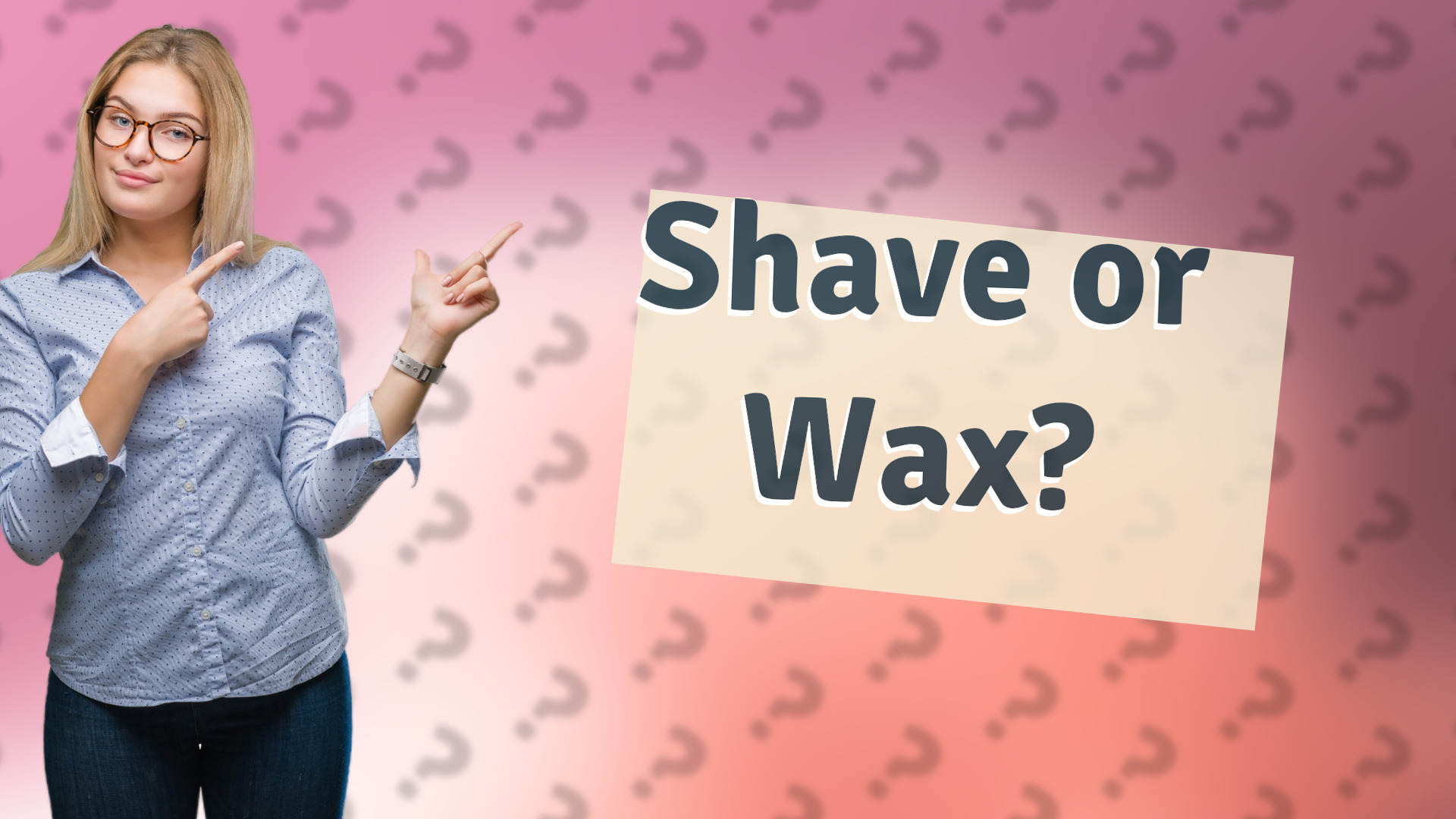 Shave or Wax?