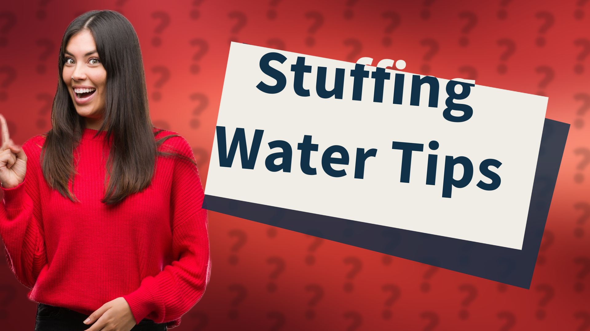 Stuffing Water Tips