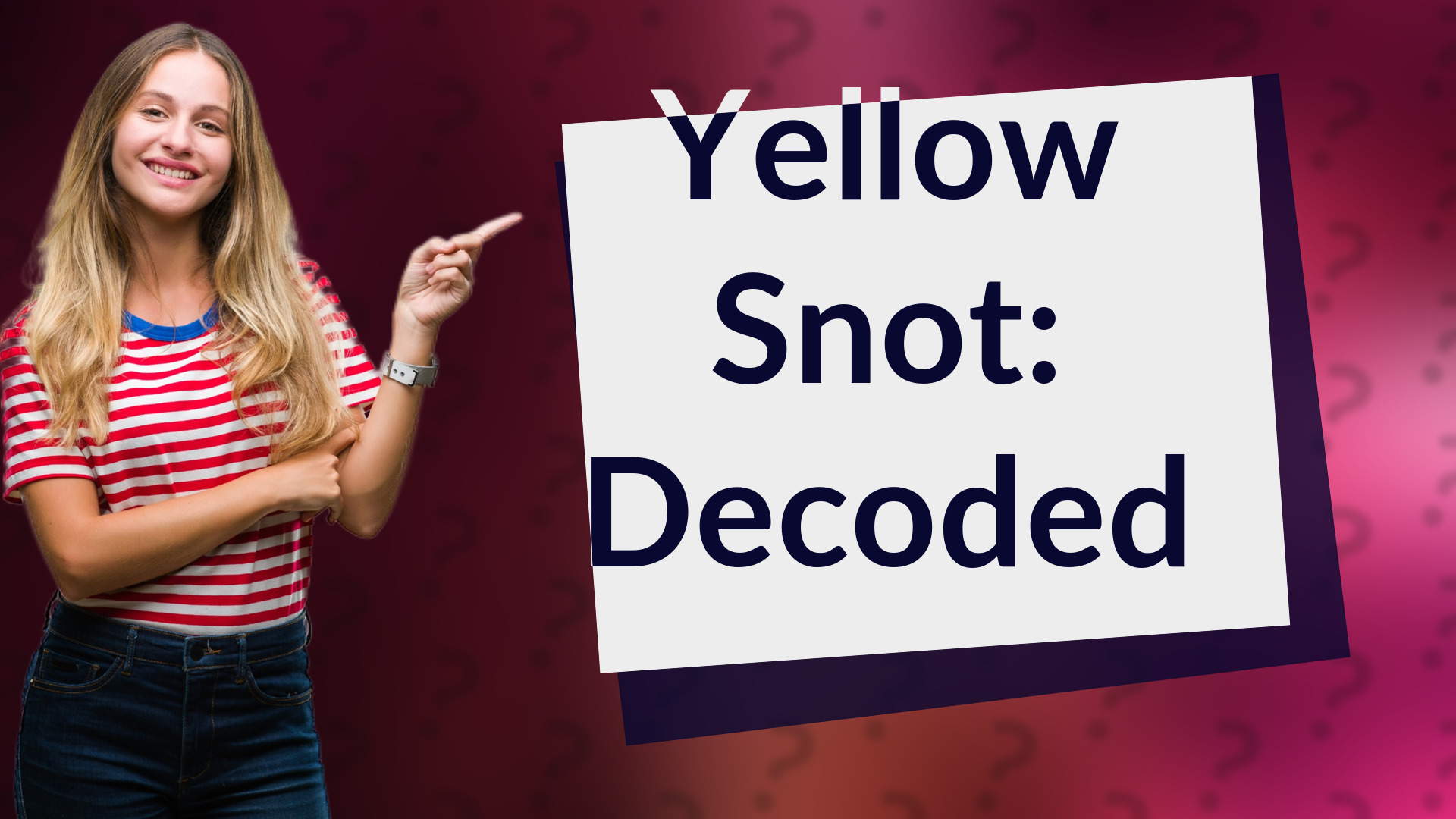 Yellow Snot: Decoded
