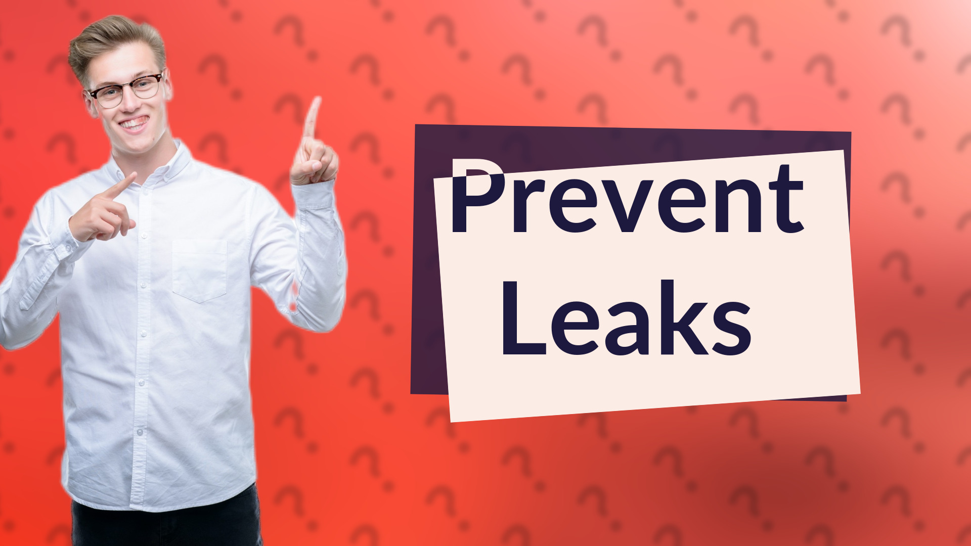 Prevent Leaks