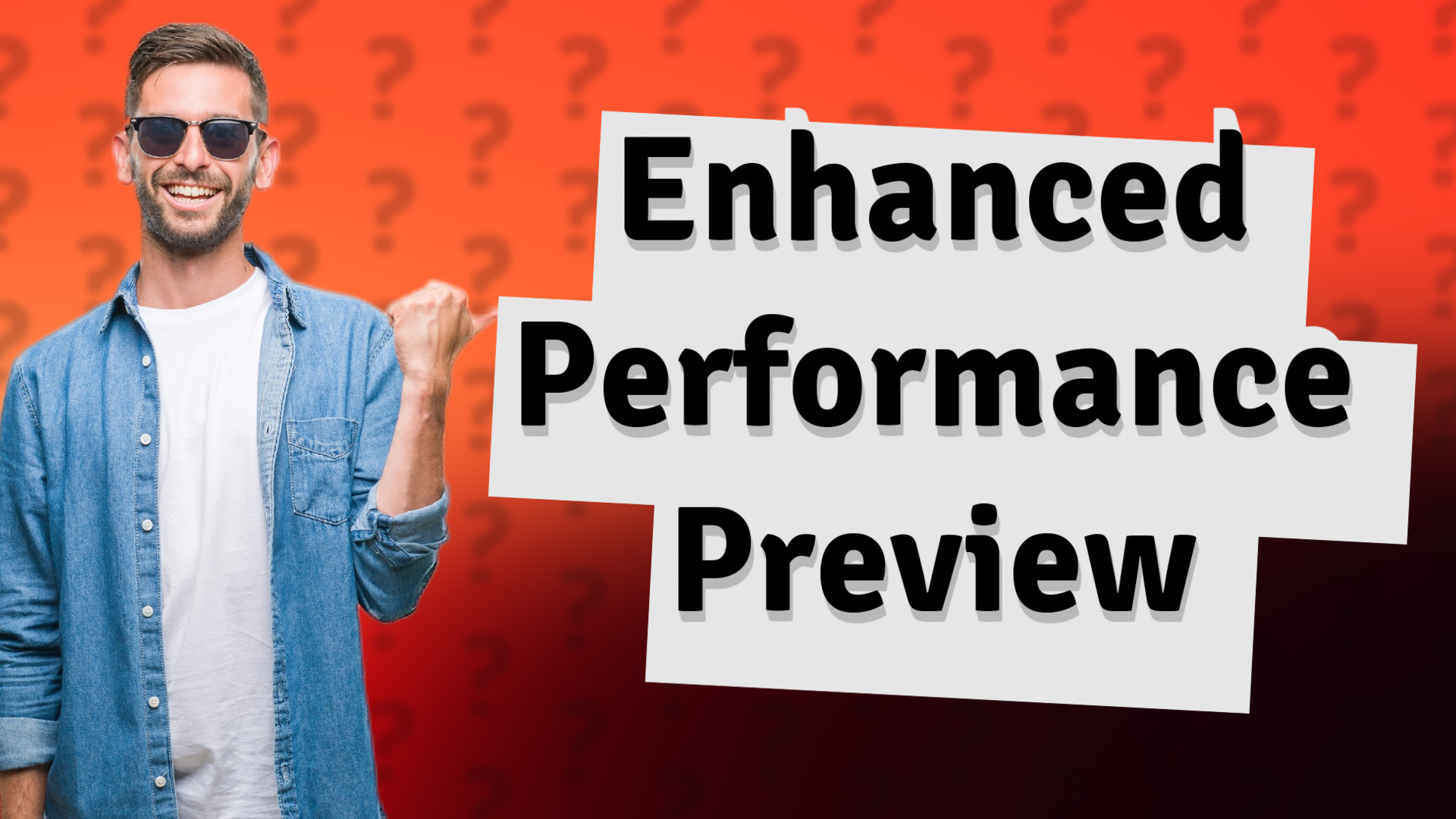Enhanced Performance Preview