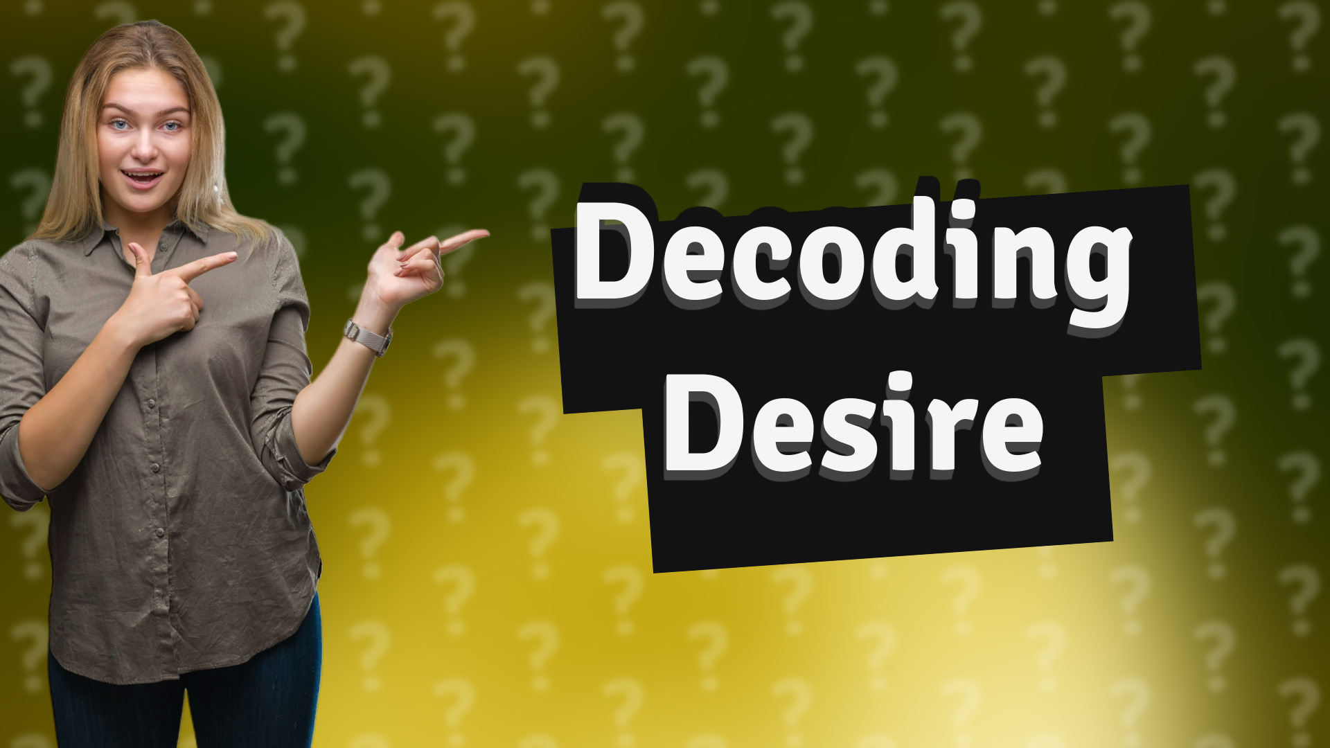 Decoding Desire