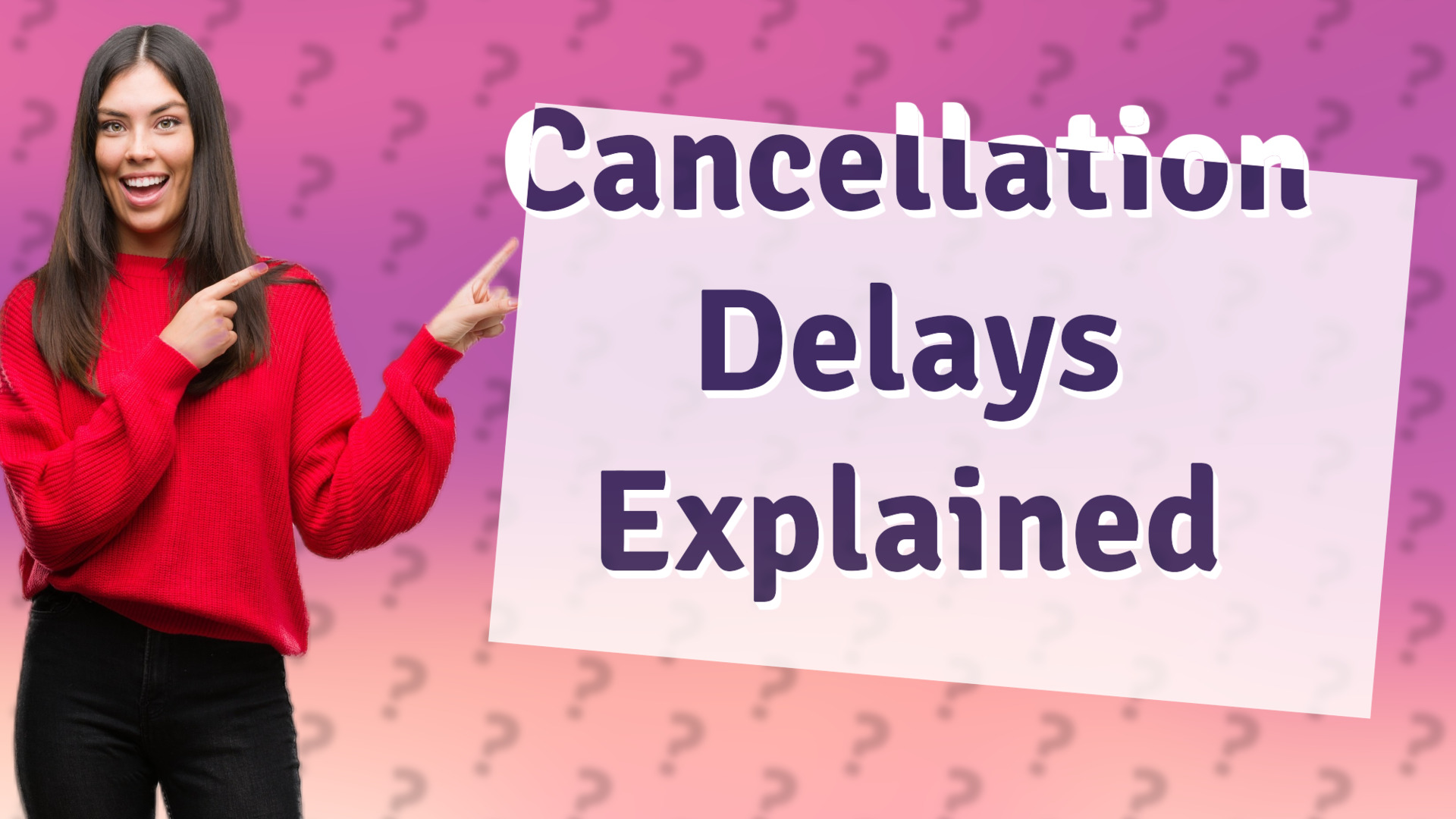 Cancellation Delays Explained