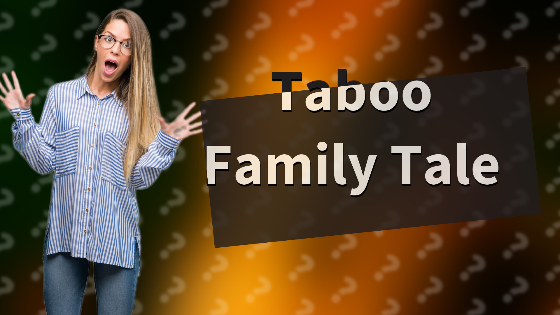 Taboo Family Tale