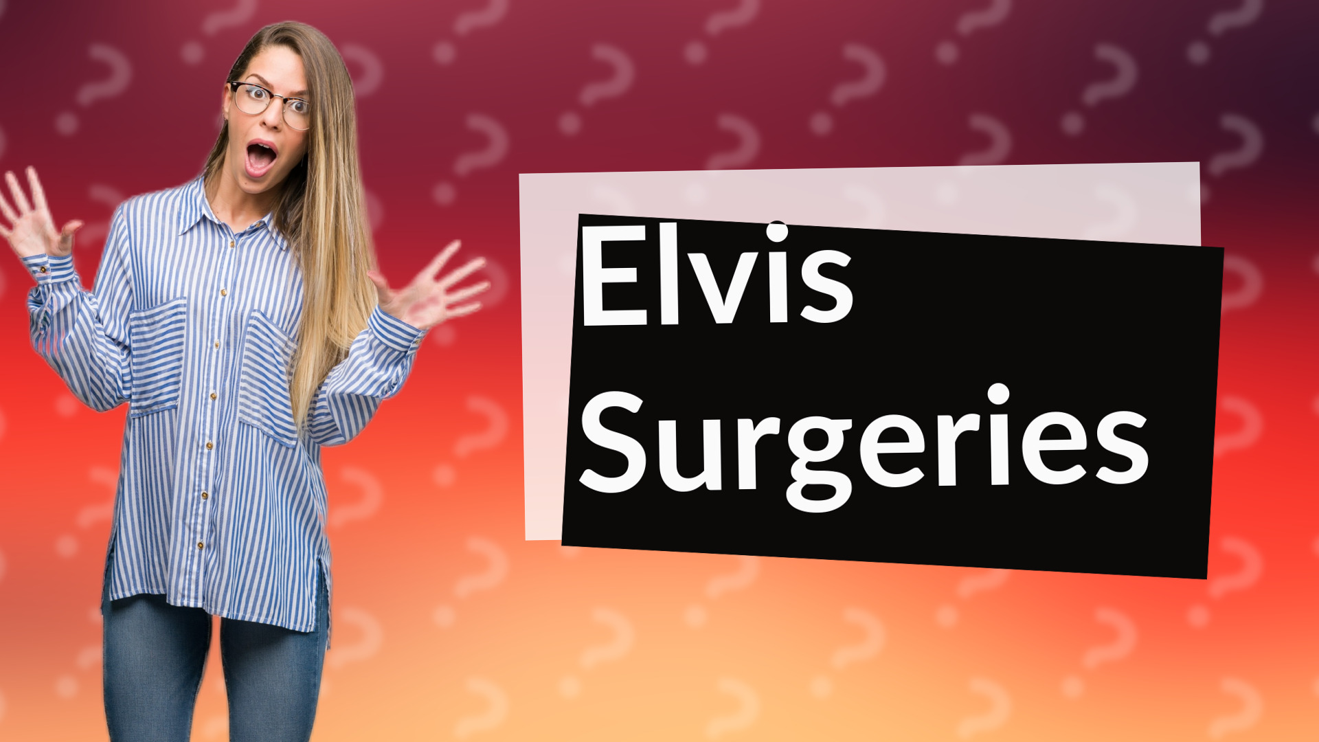 Elvis Surgeries
