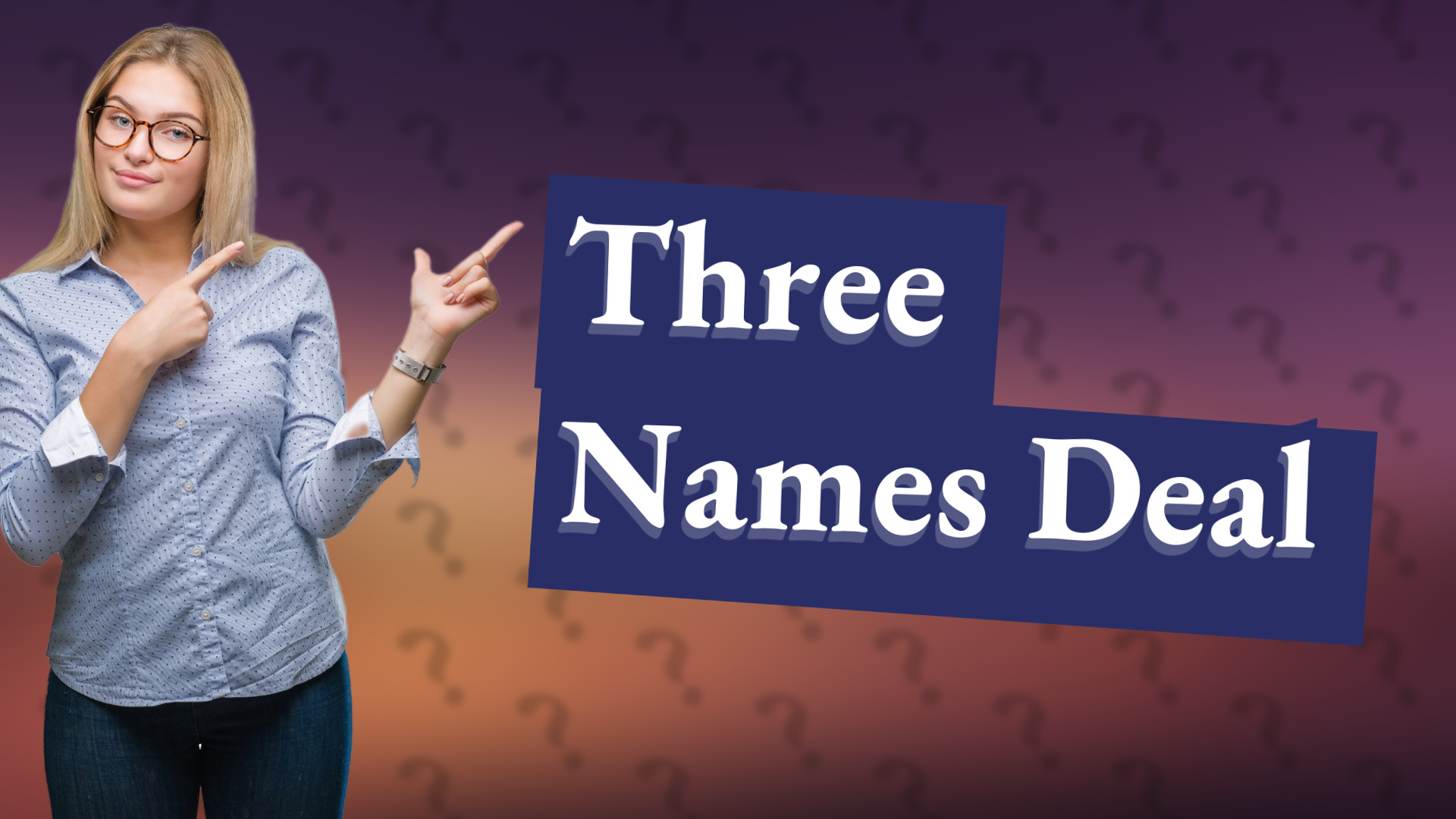 Three Names Deal