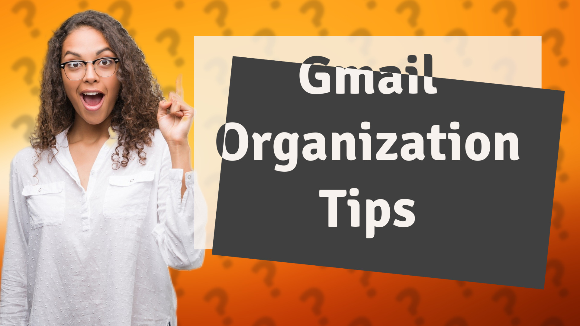 Gmail Organization Tips