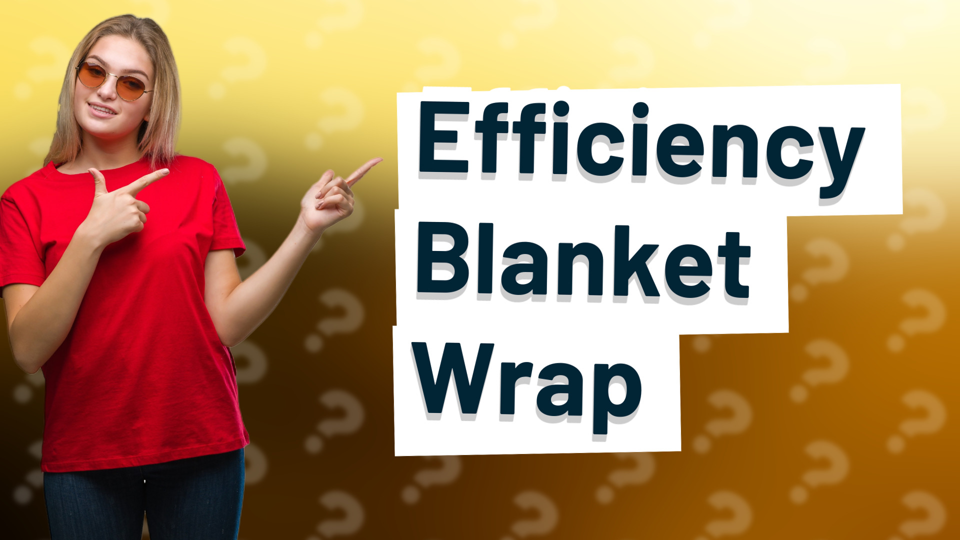 Efficiency Blanket Wrap