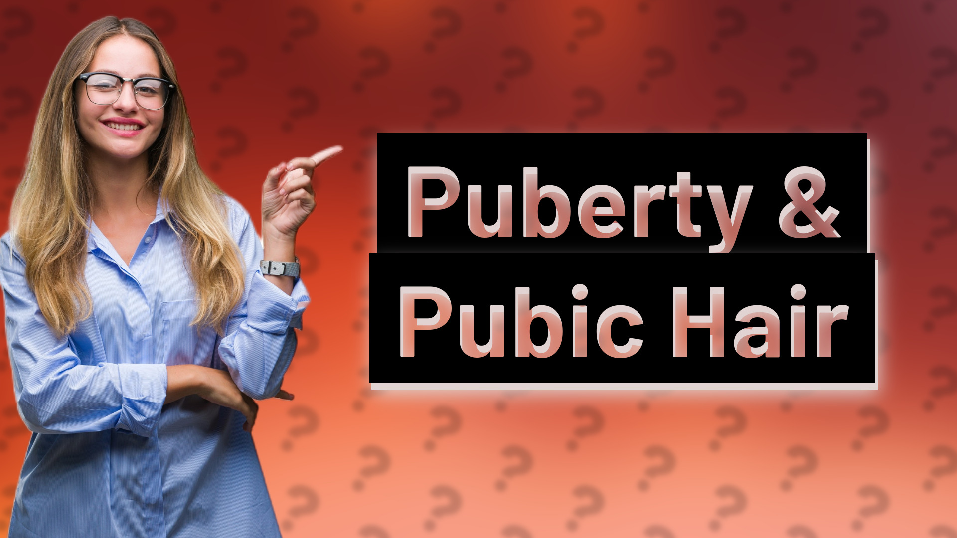 Puberty & Pubic Hair