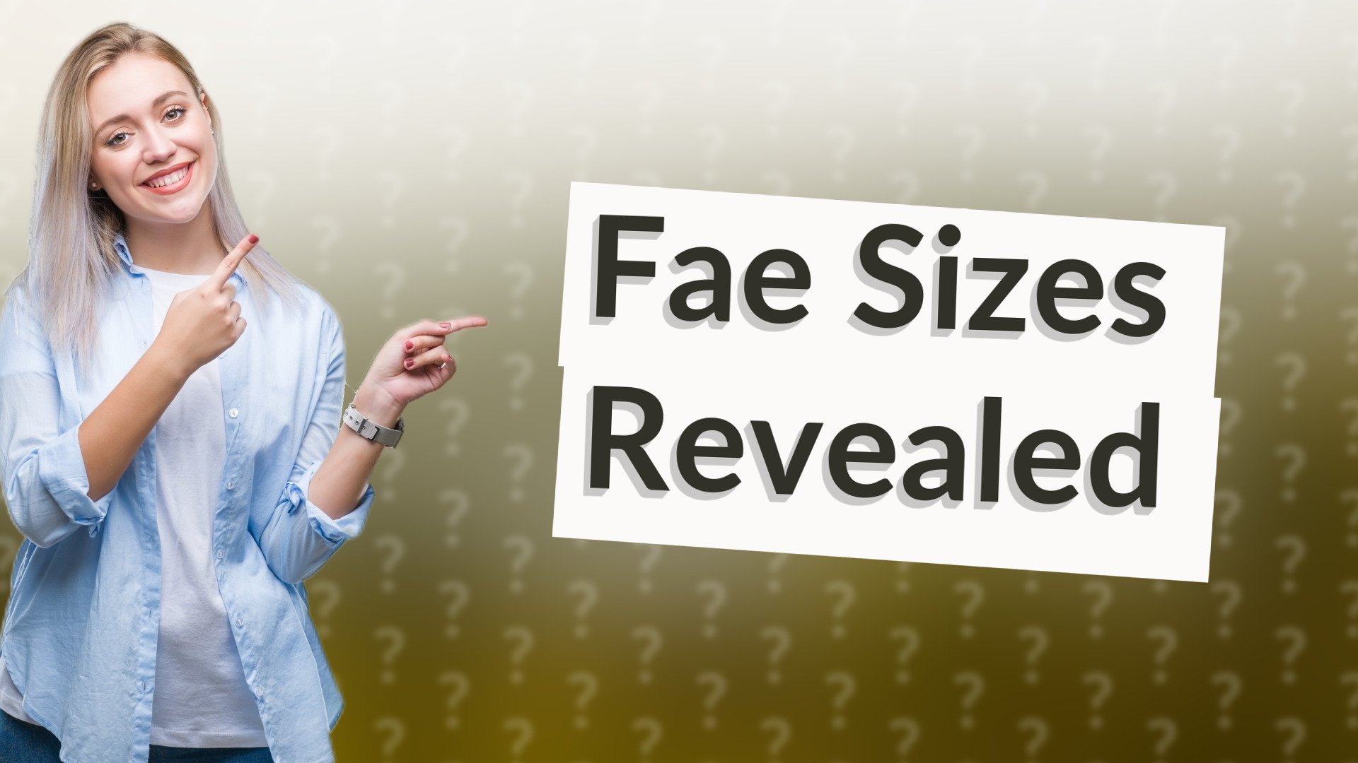 Fae Sizes Revealed