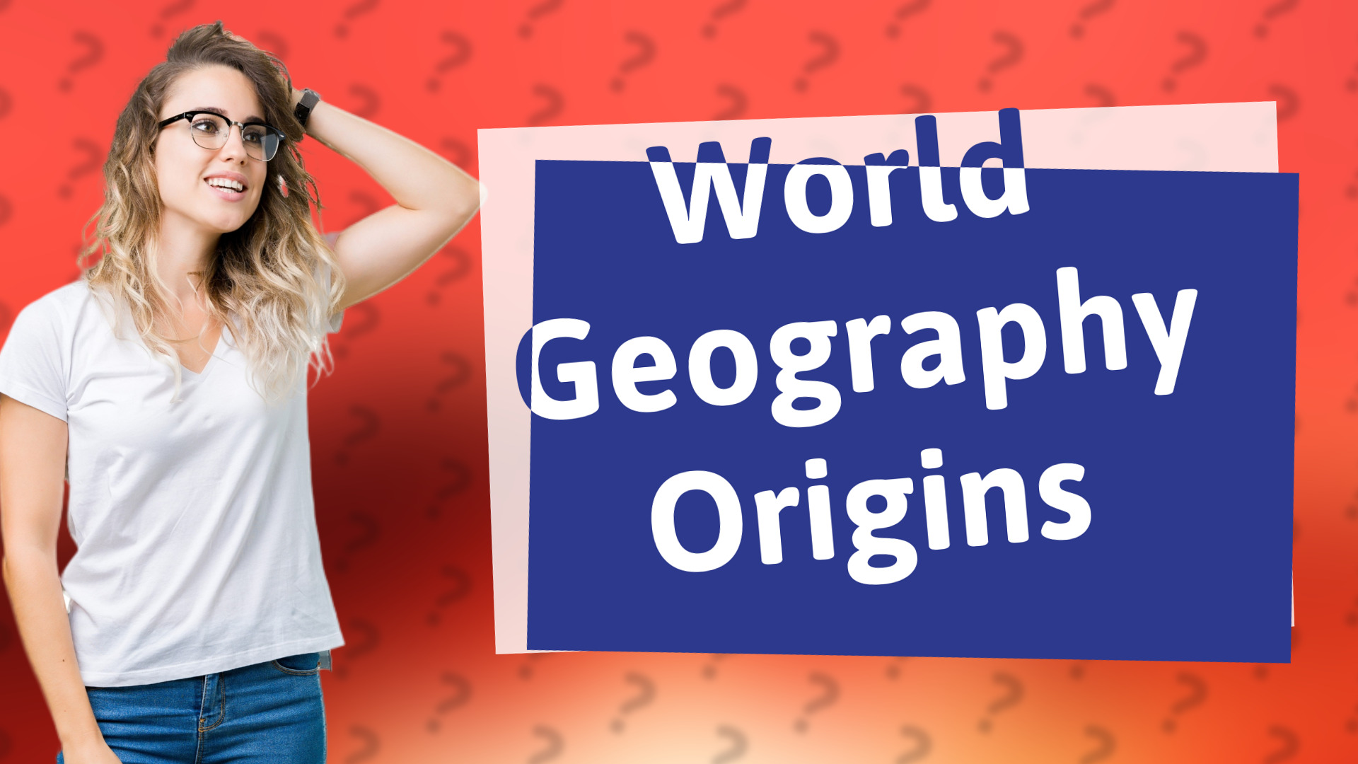 World Geography Origins