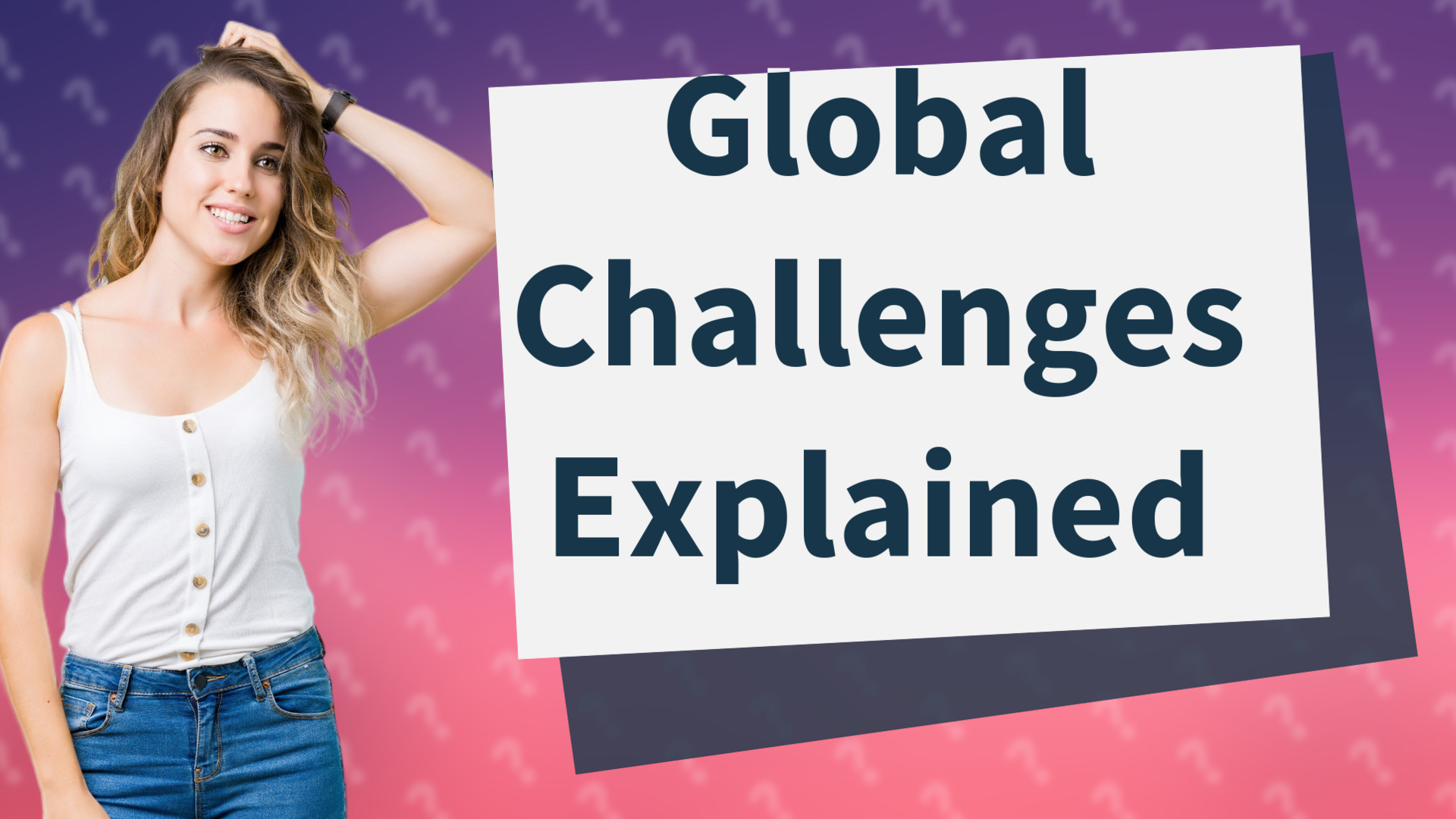 Global Challenges Explained