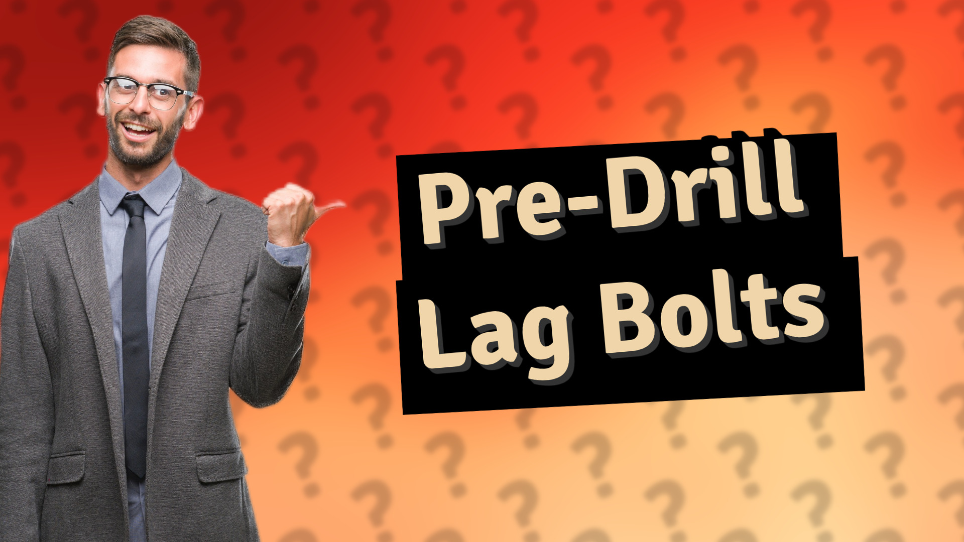 Pre-Drill Lag Bolts