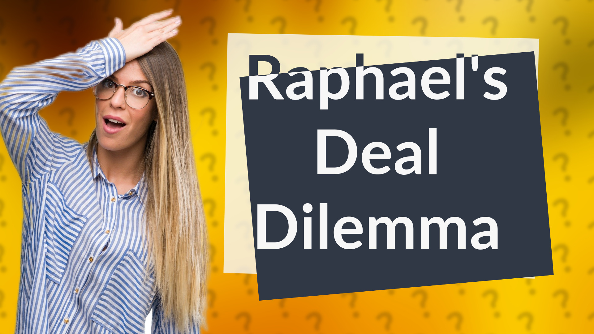 Raphael's Deal Dilemma