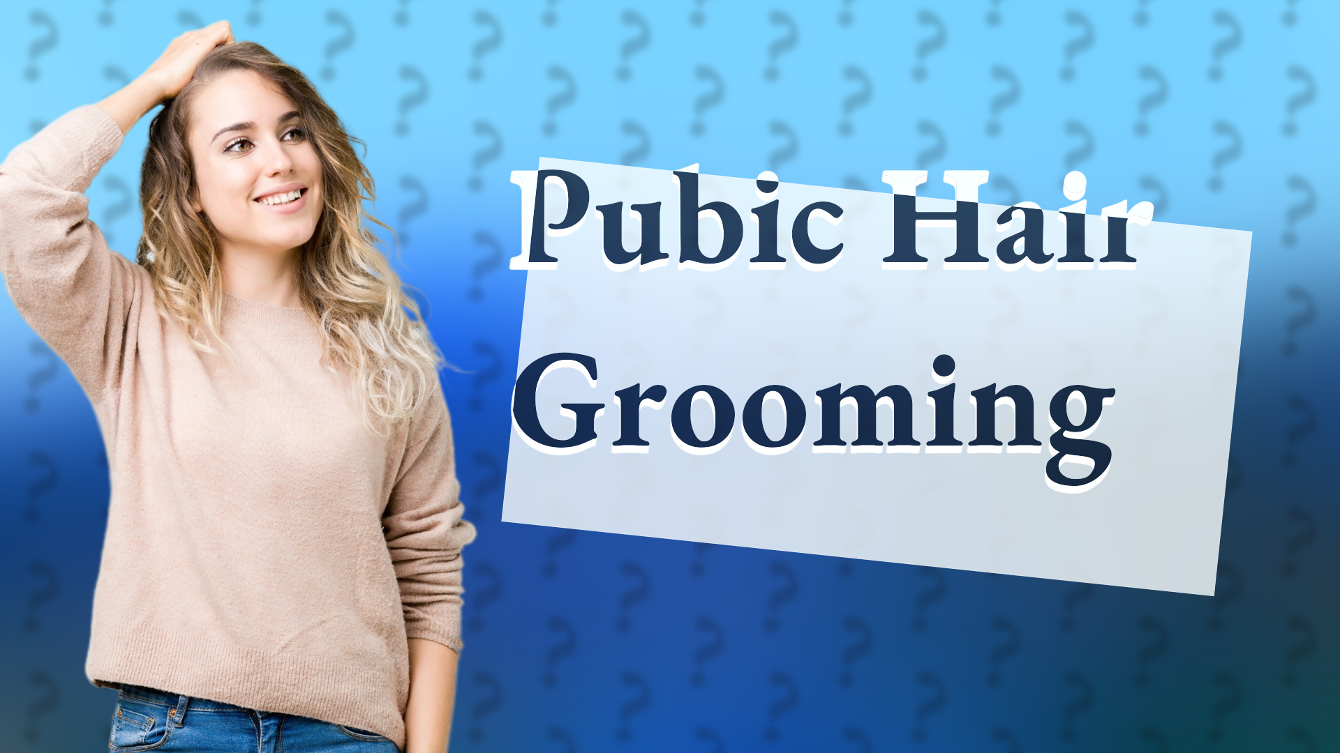 Pubic Hair Grooming