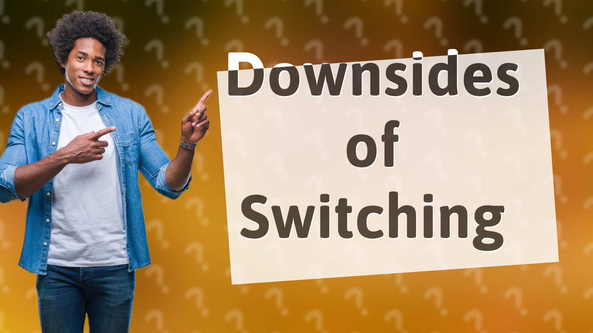 Downsides of Switching