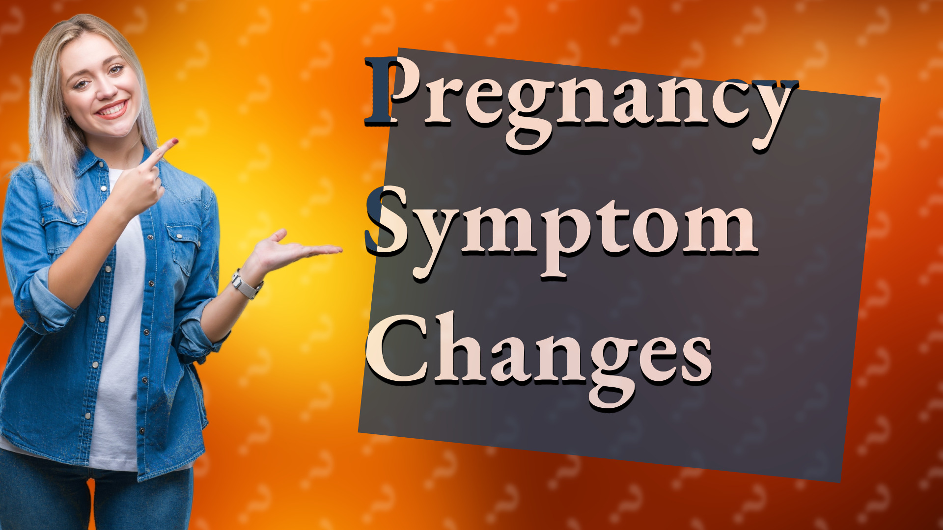 Pregnancy Symptom Changes