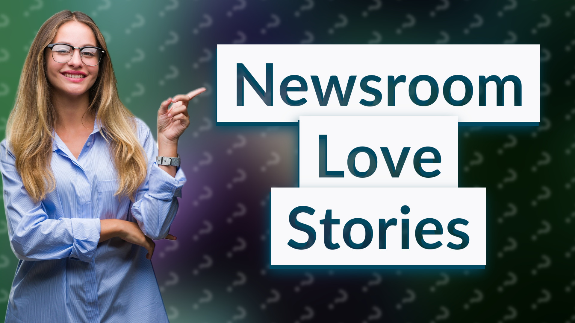 Newsroom Love Stories