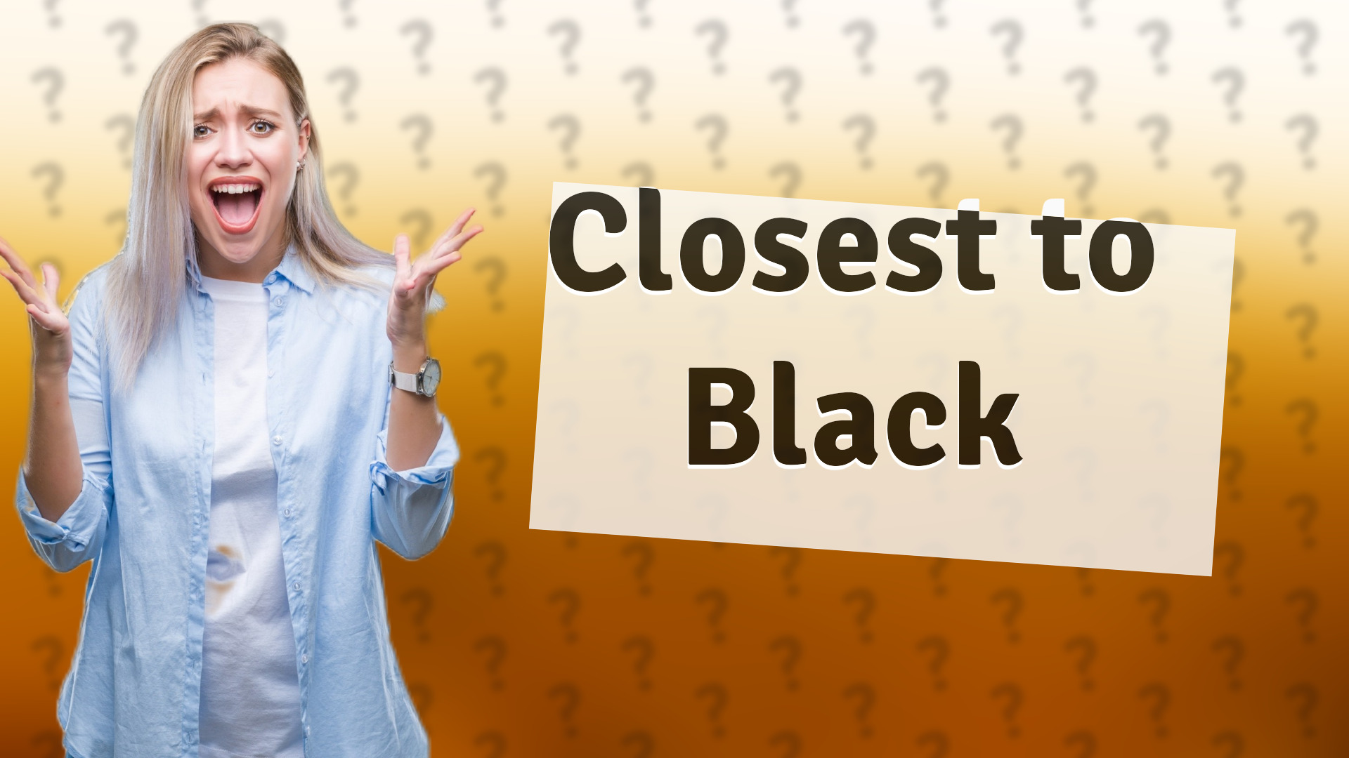 Closest to Black