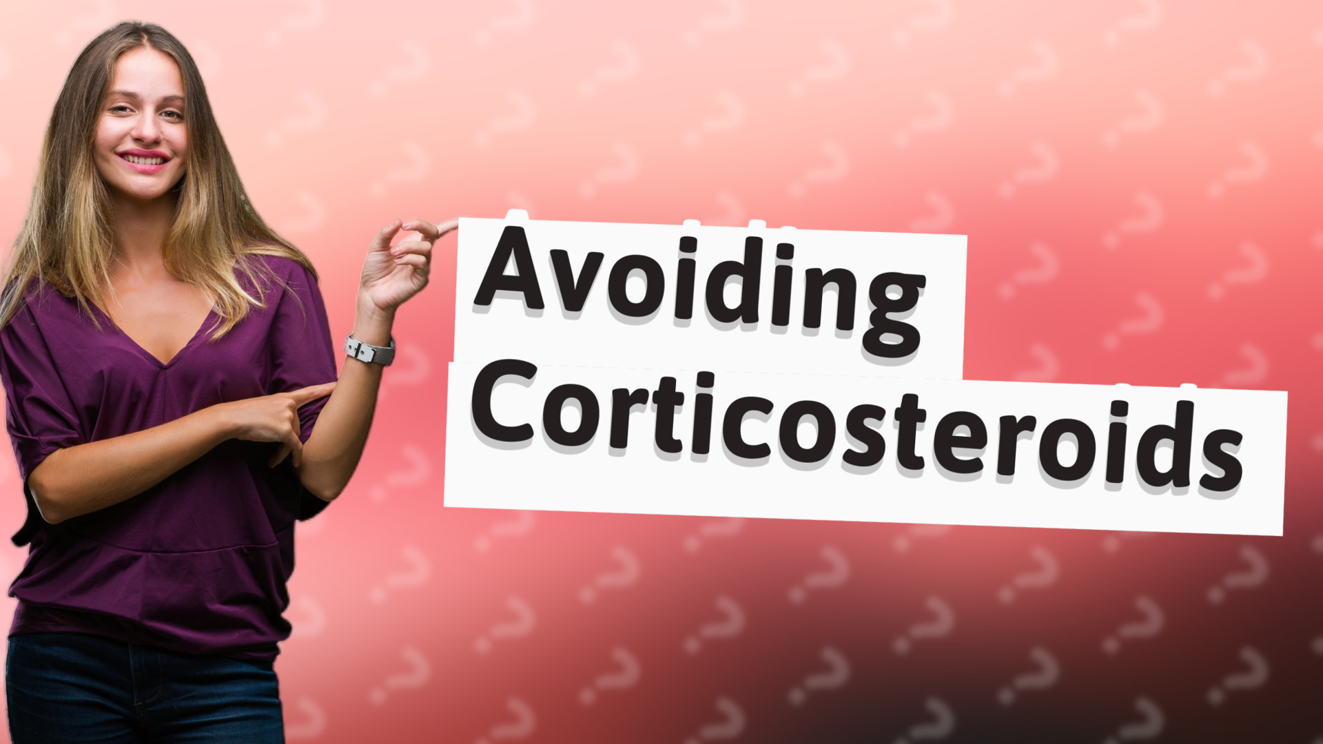 Avoiding Corticosteroids